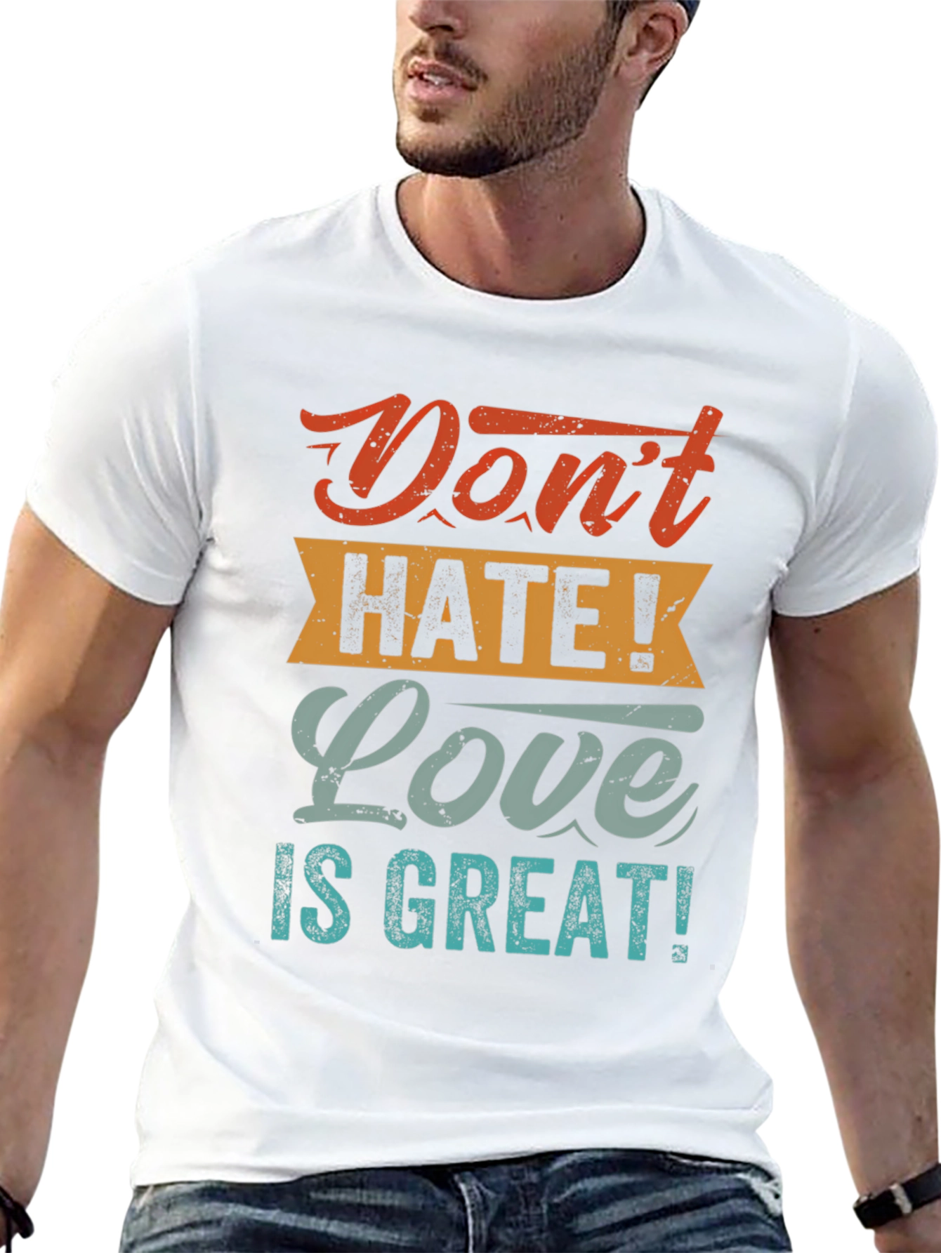 Dont Hate! Love is Great! T-Shirt