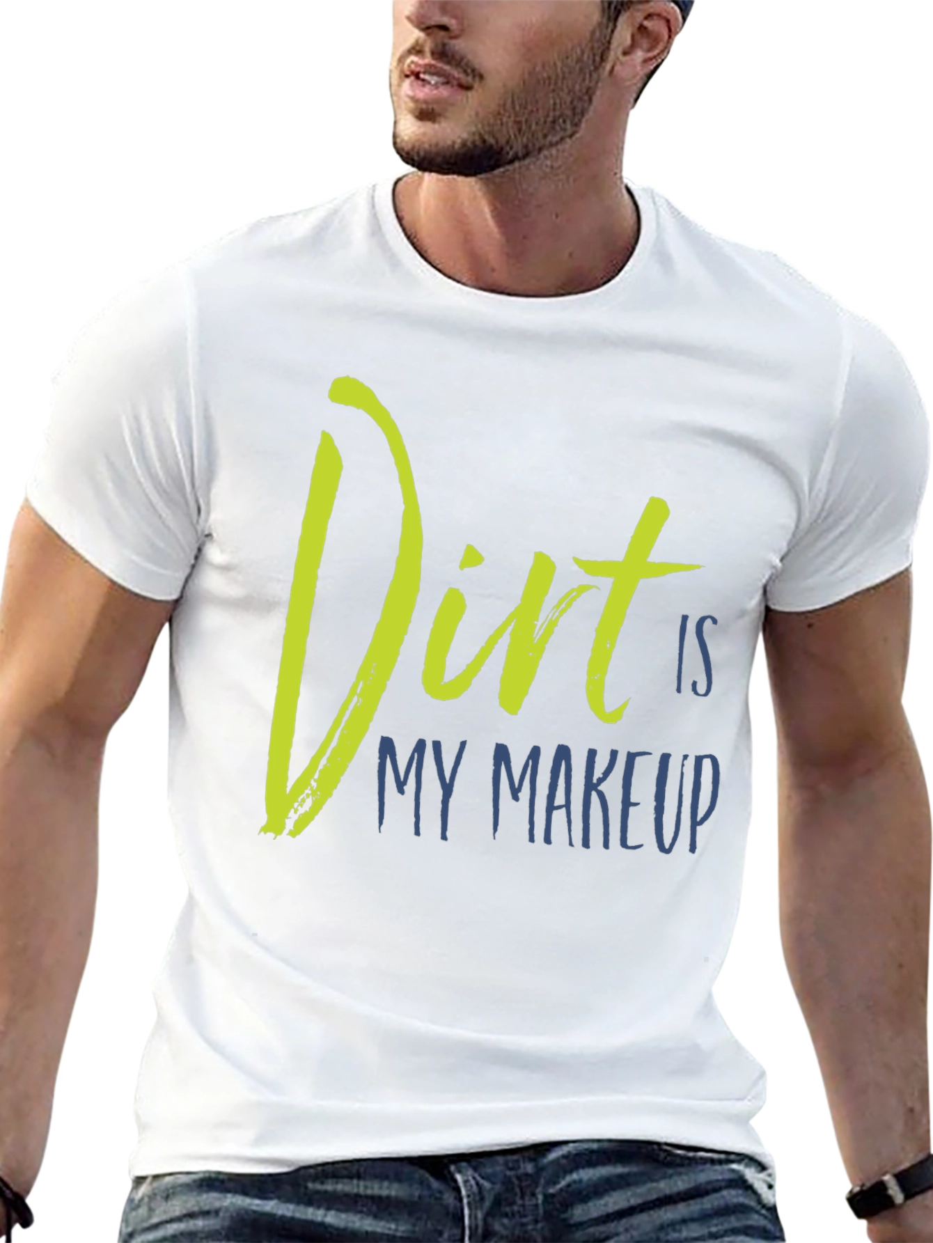 Dirt Is My Makeup T-Shirt