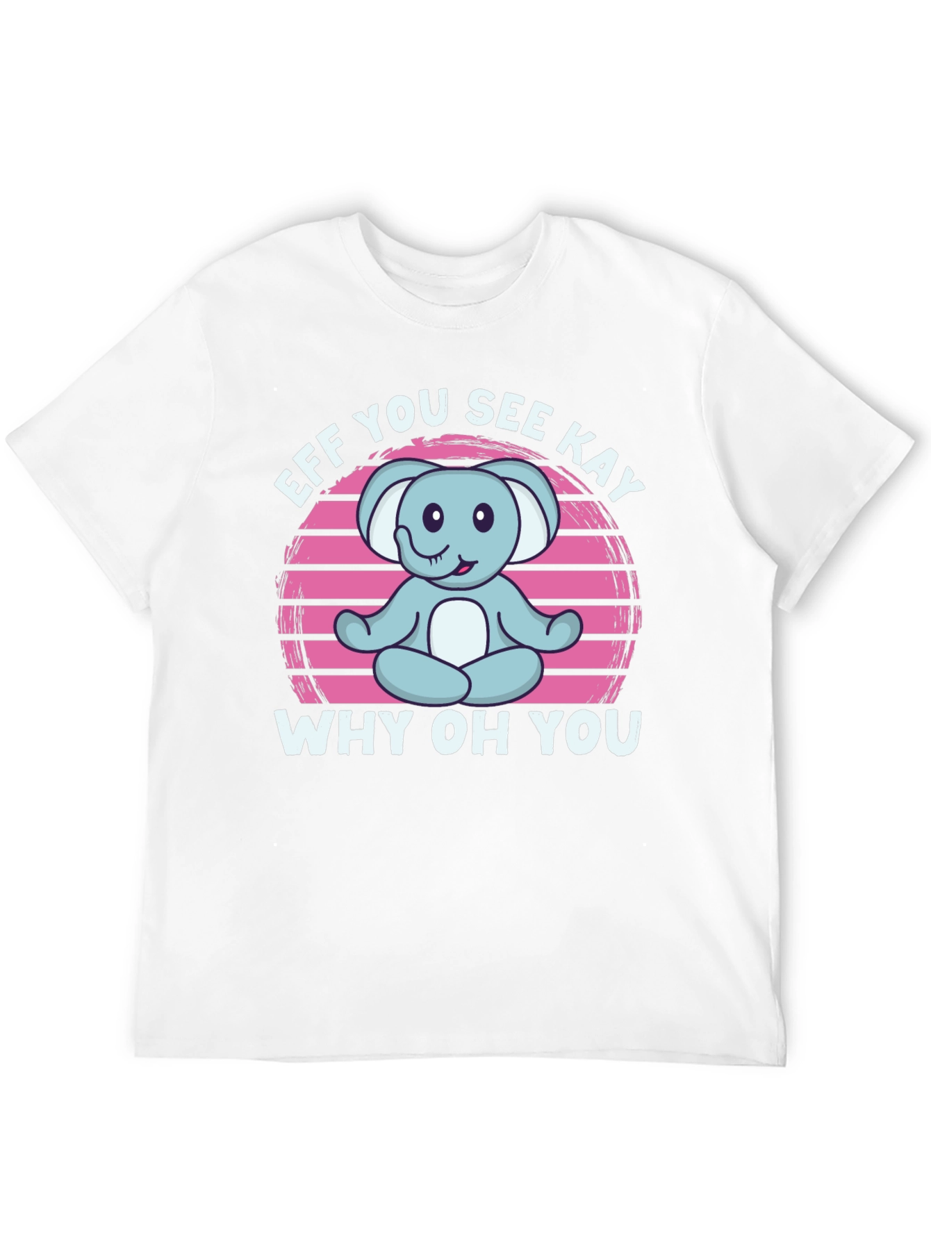 Eff You See Kay Why Oh You T-Shirt