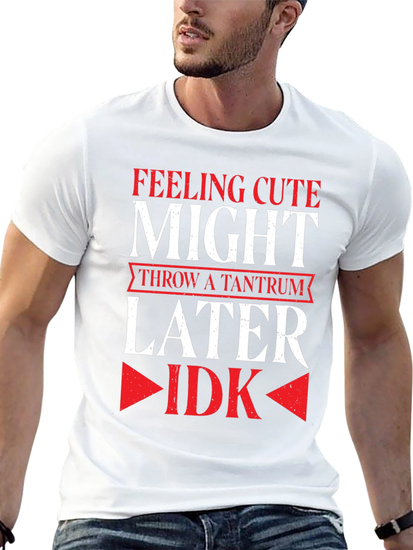 Feeling Cute Might Throw a Tantrum Later T-Shirt