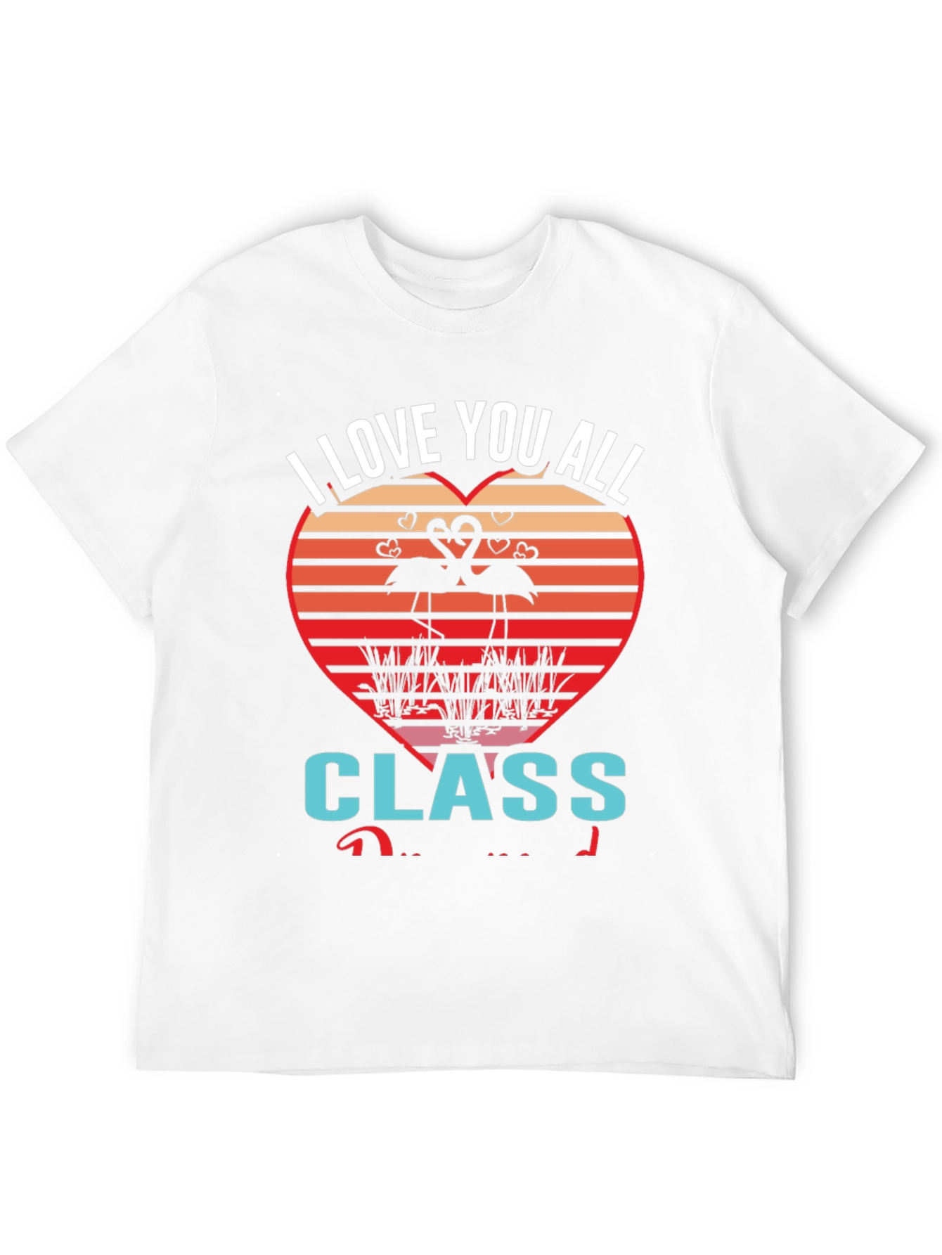 I Love You All Class Flamingo Graphic Tee