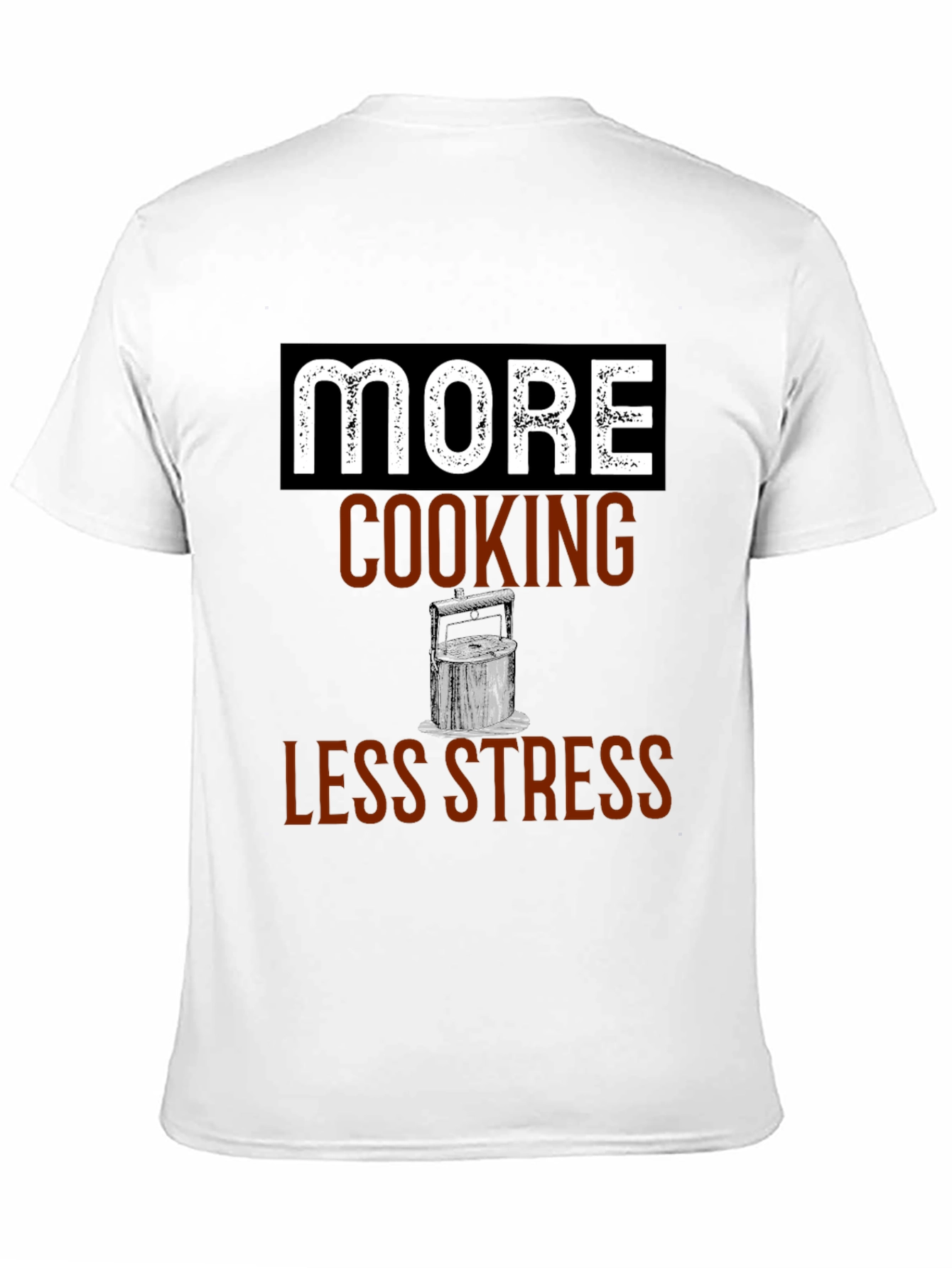 More Cooking Less Stress Graphic Tee