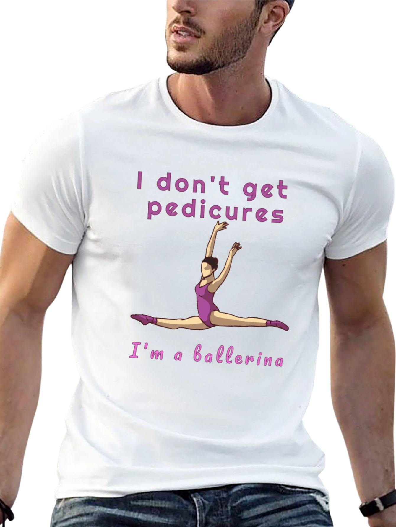 Ballerina T-Shirt - I Dont Get Pedicures Tee