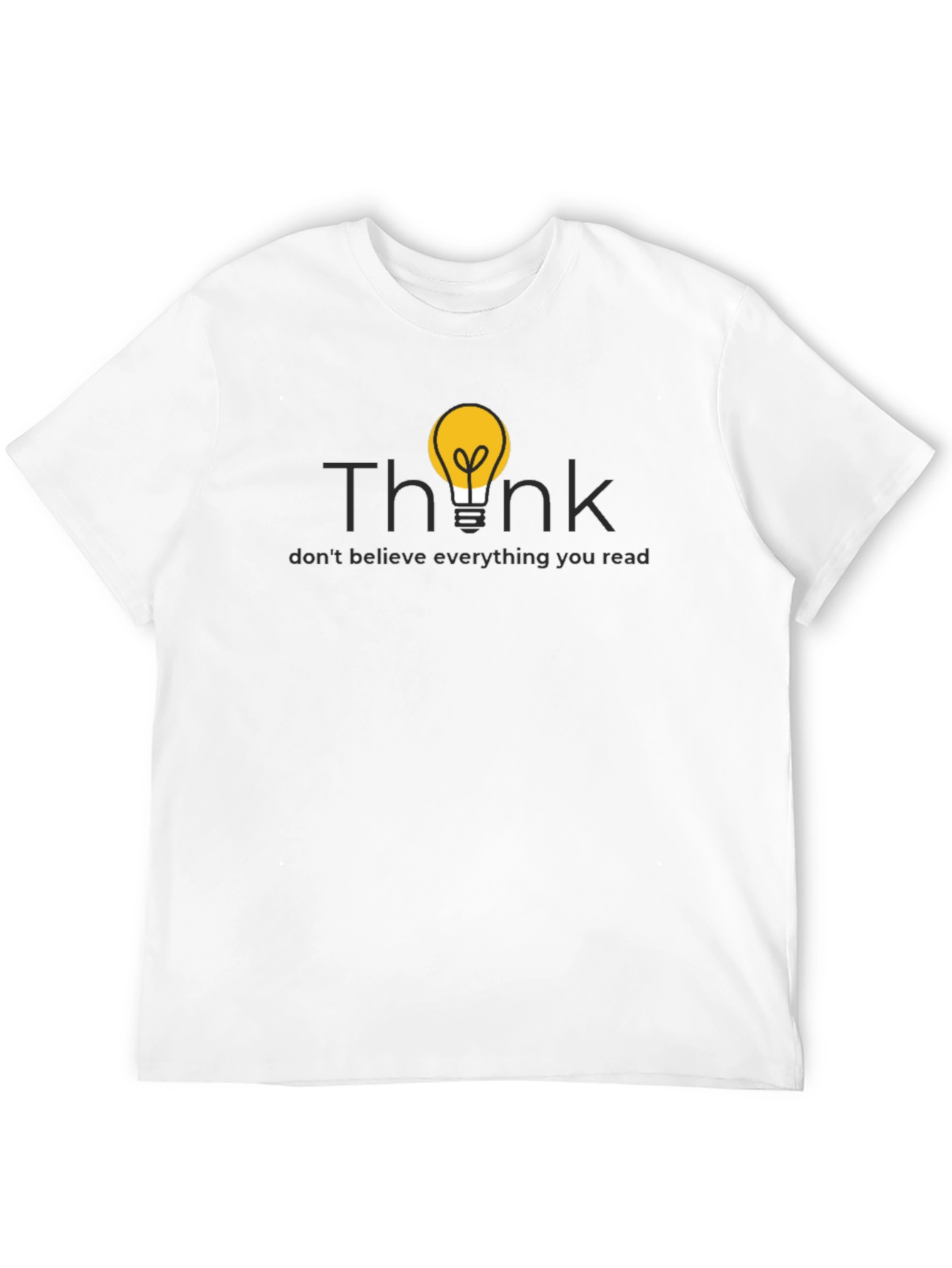 Think T-Shirt - Dont Believe Everything You Read
