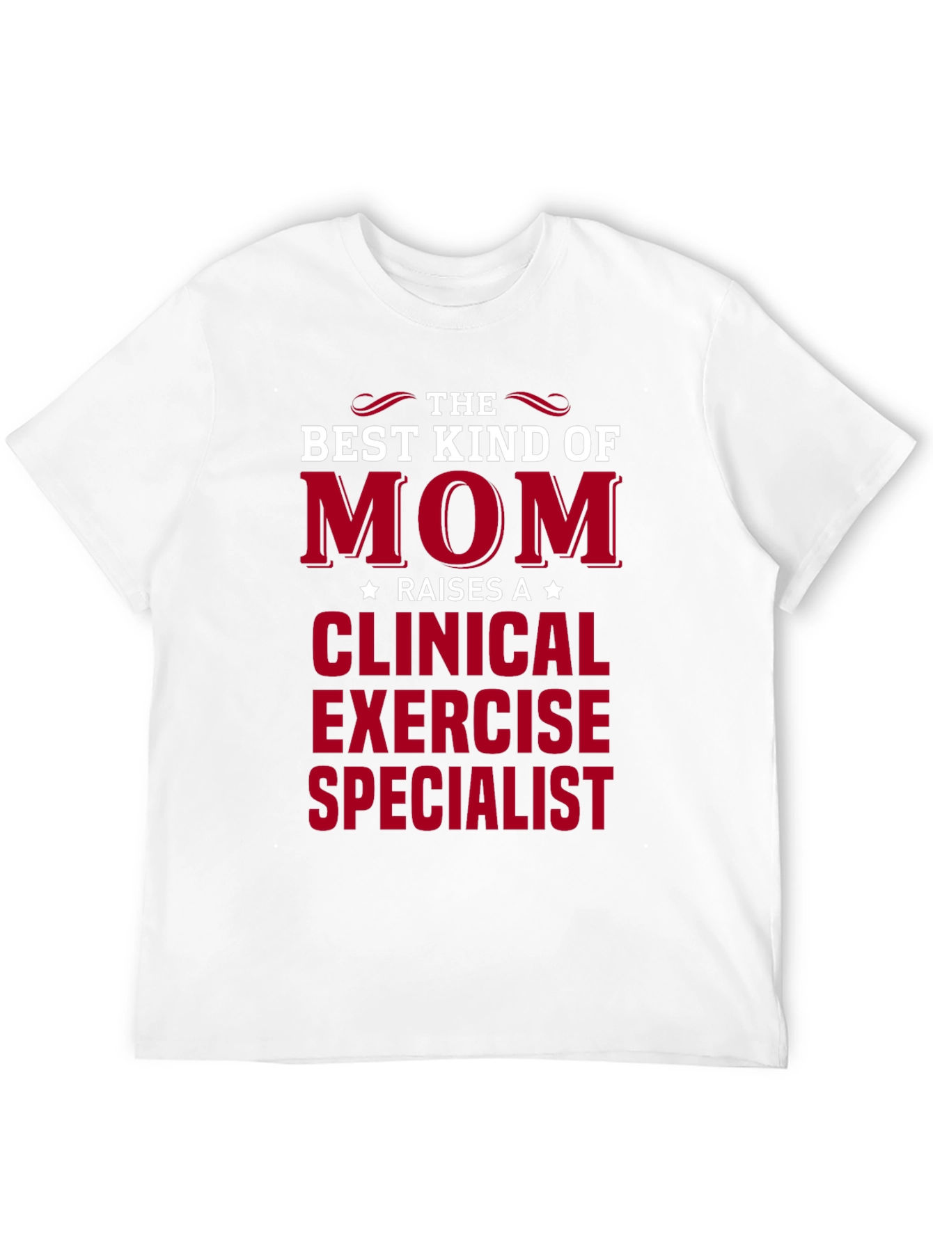 Best Mom Raises Clinical Exercise Specialist Tee