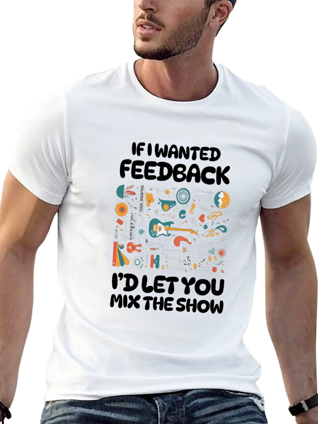 Music Lovers T-Shirt - If I Wanted Feedback