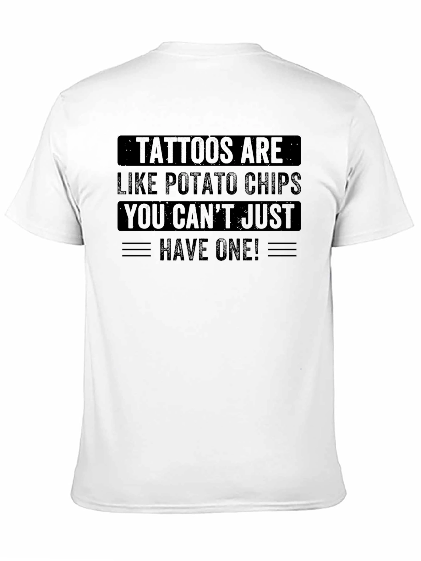 Tattoos are Like Potato Chips T-Shirt