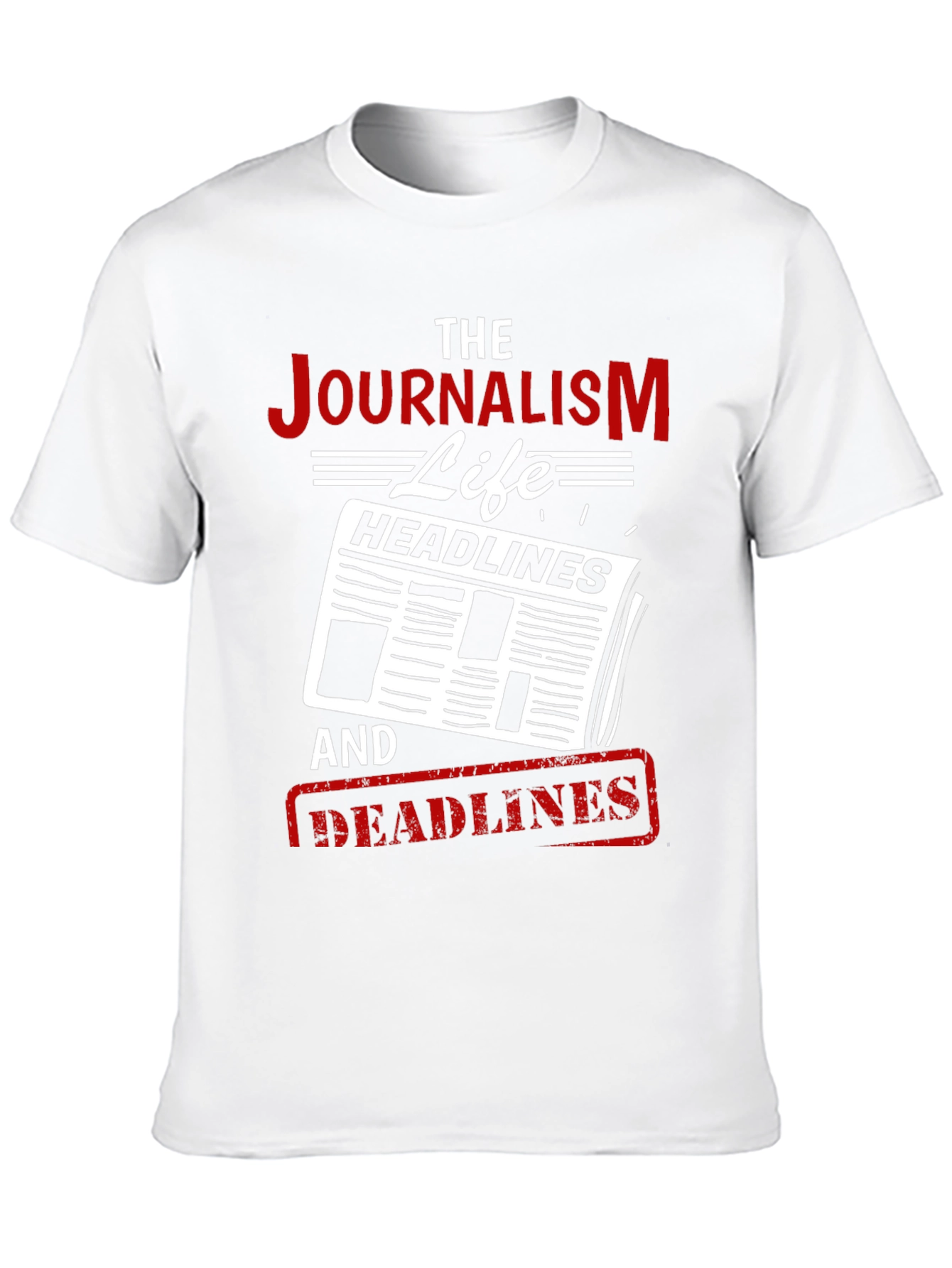 Journalism Life T-Shirt - Headlines and Deadlines
