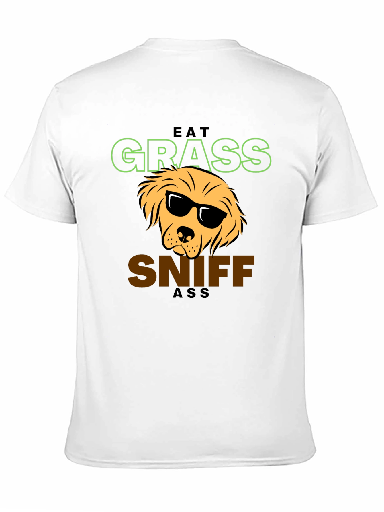 Eat Grass Sniff Ass T-Shirt - Dog Lover Apparel
