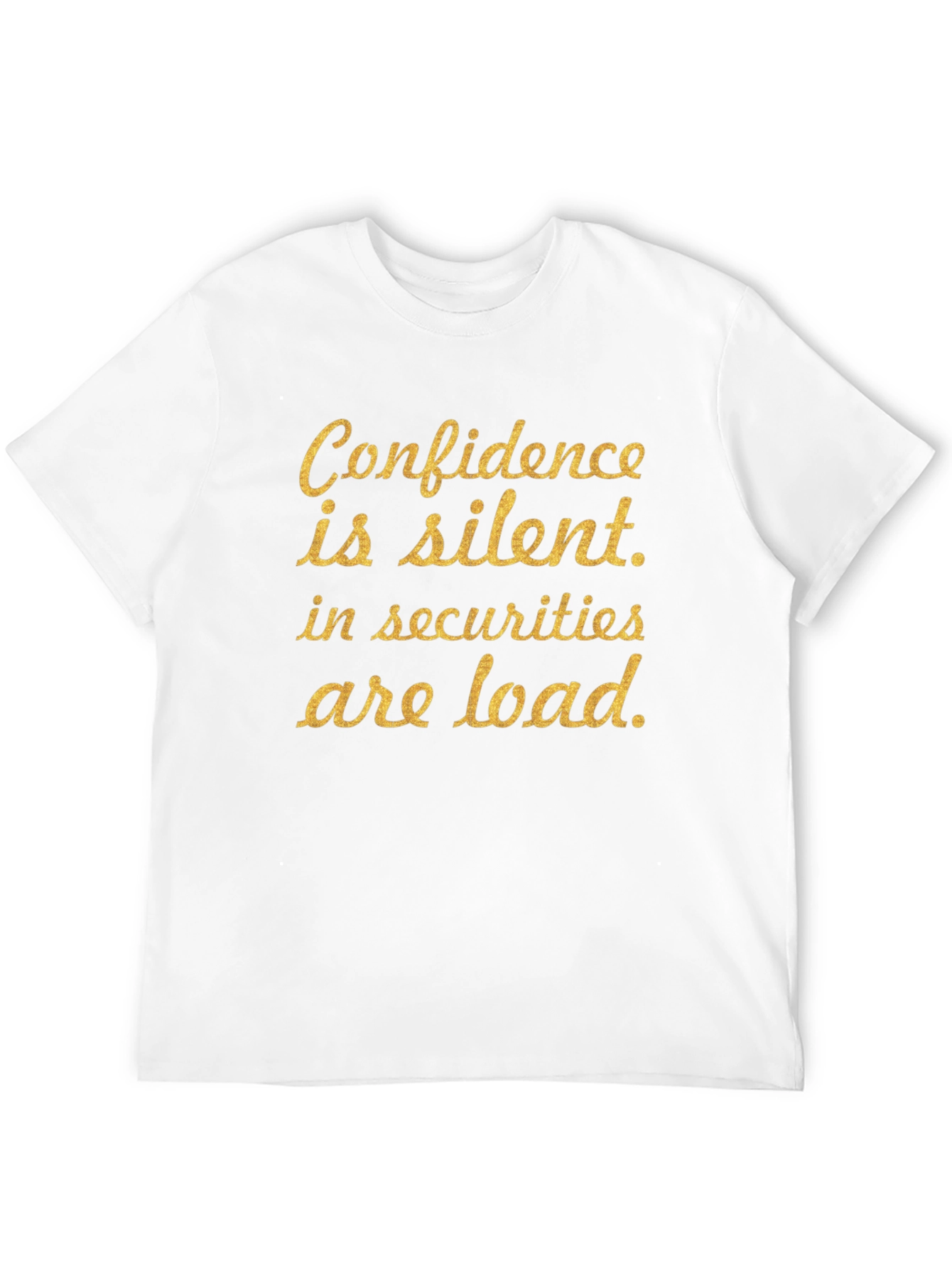 Confidence is Silent T-Shirt