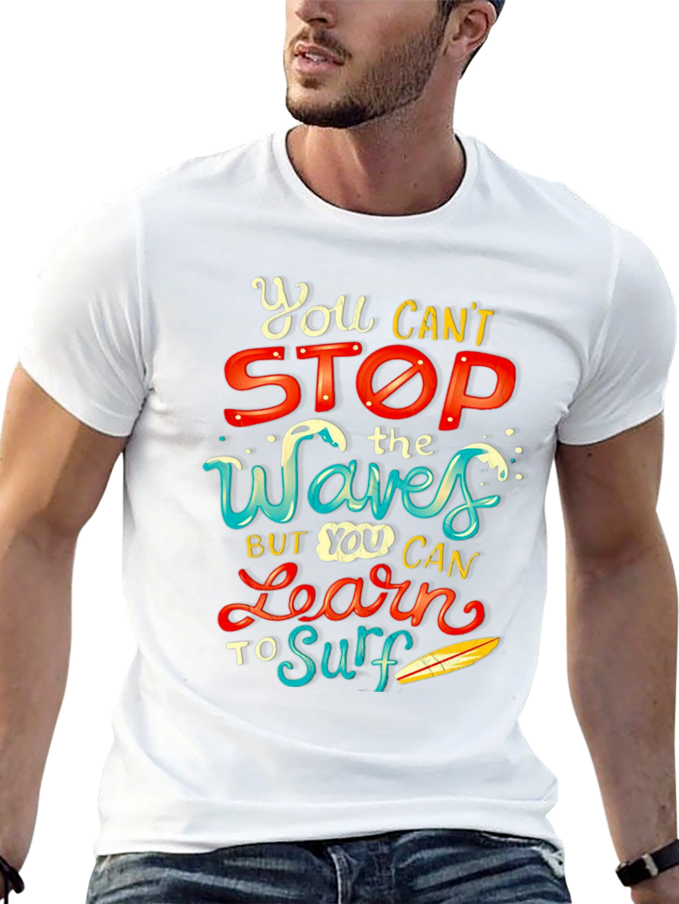 You Cant Stop the Waves Learn to Surf T-Shirt
