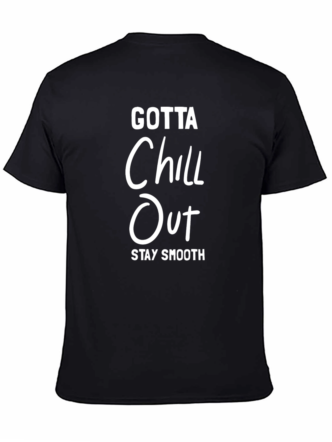 Gotta Chill Out T-Shirt - Stay Smooth Graphic Tee