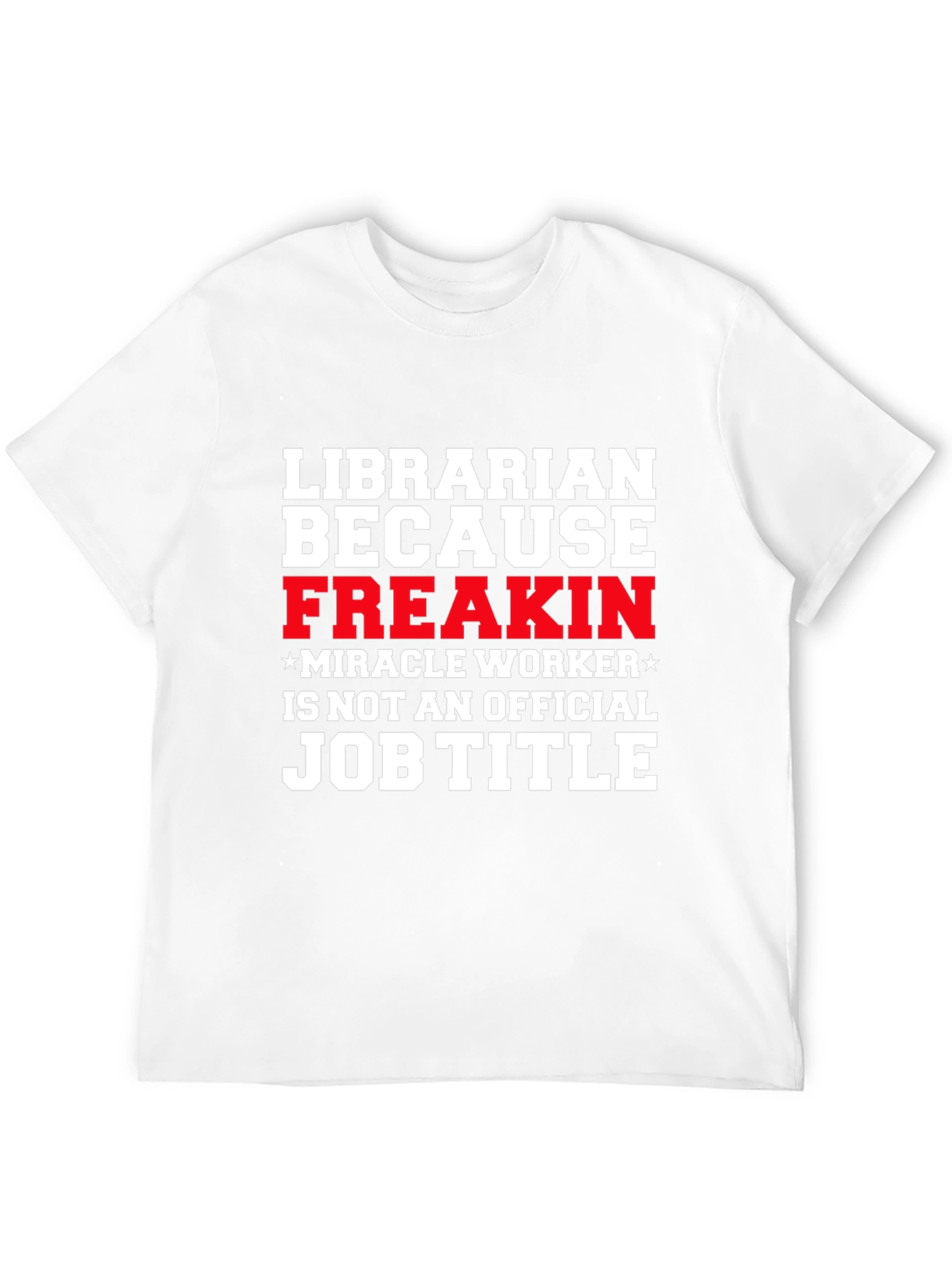 Librarian Funny T-Shirt - Miracle Worker Job Title