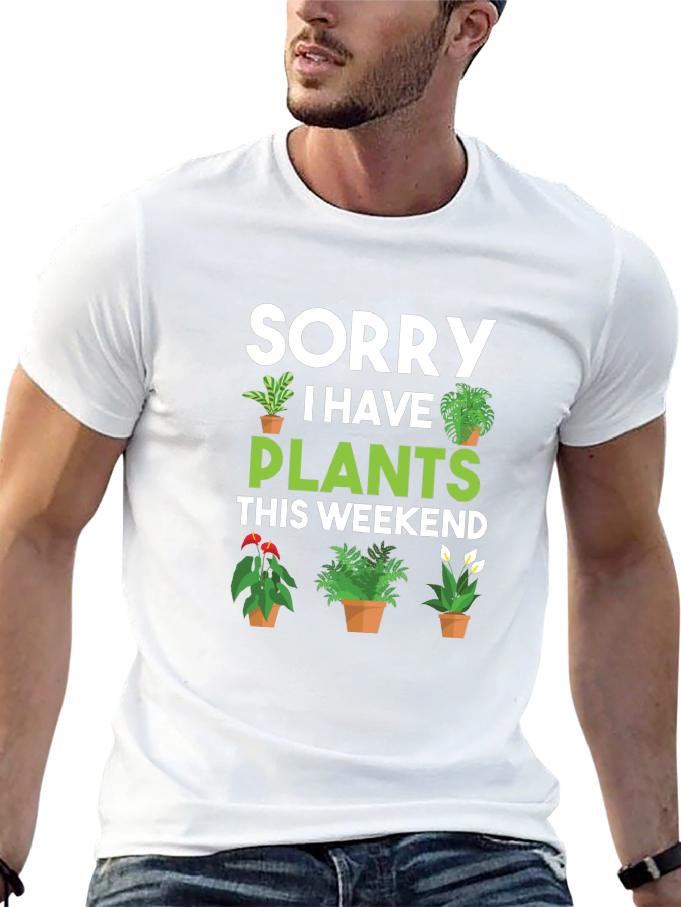 Sorry I Have Plants This Weekend Graphic Tee