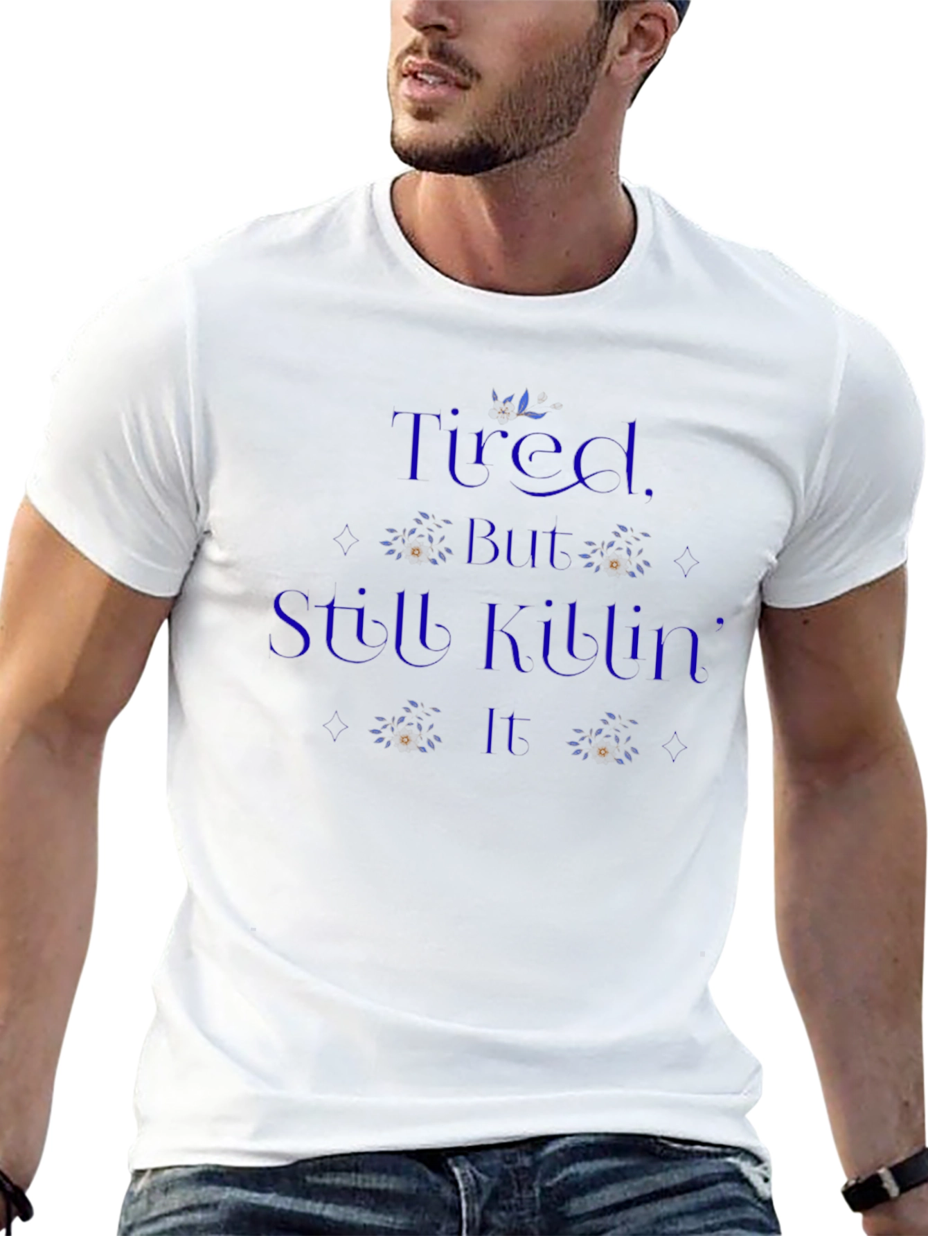 Tired But Still Killing It T-Shirt