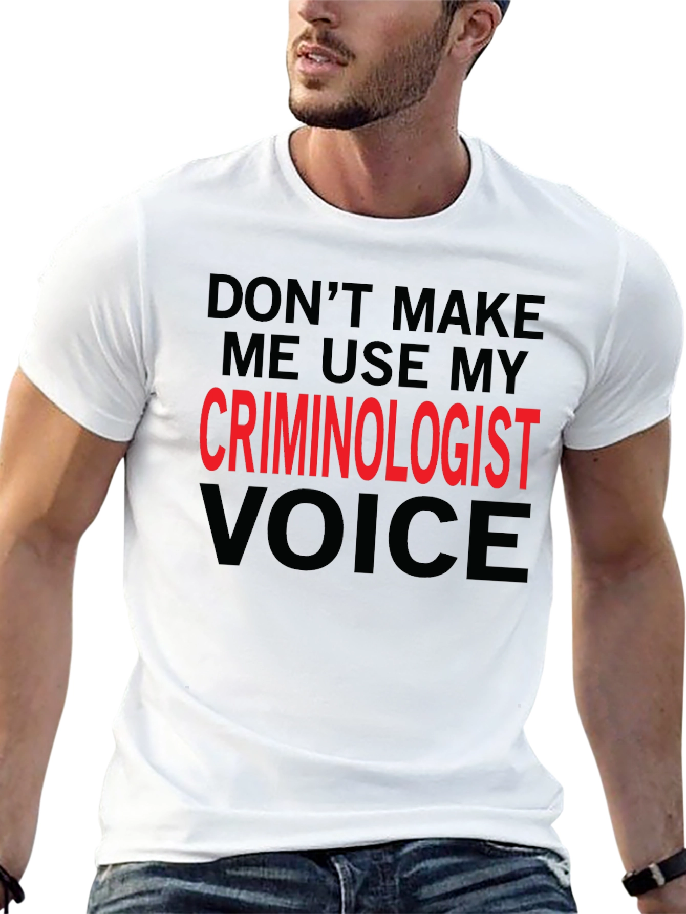 Criminologist Voice T-Shirt - Funny Sarcastic Tee