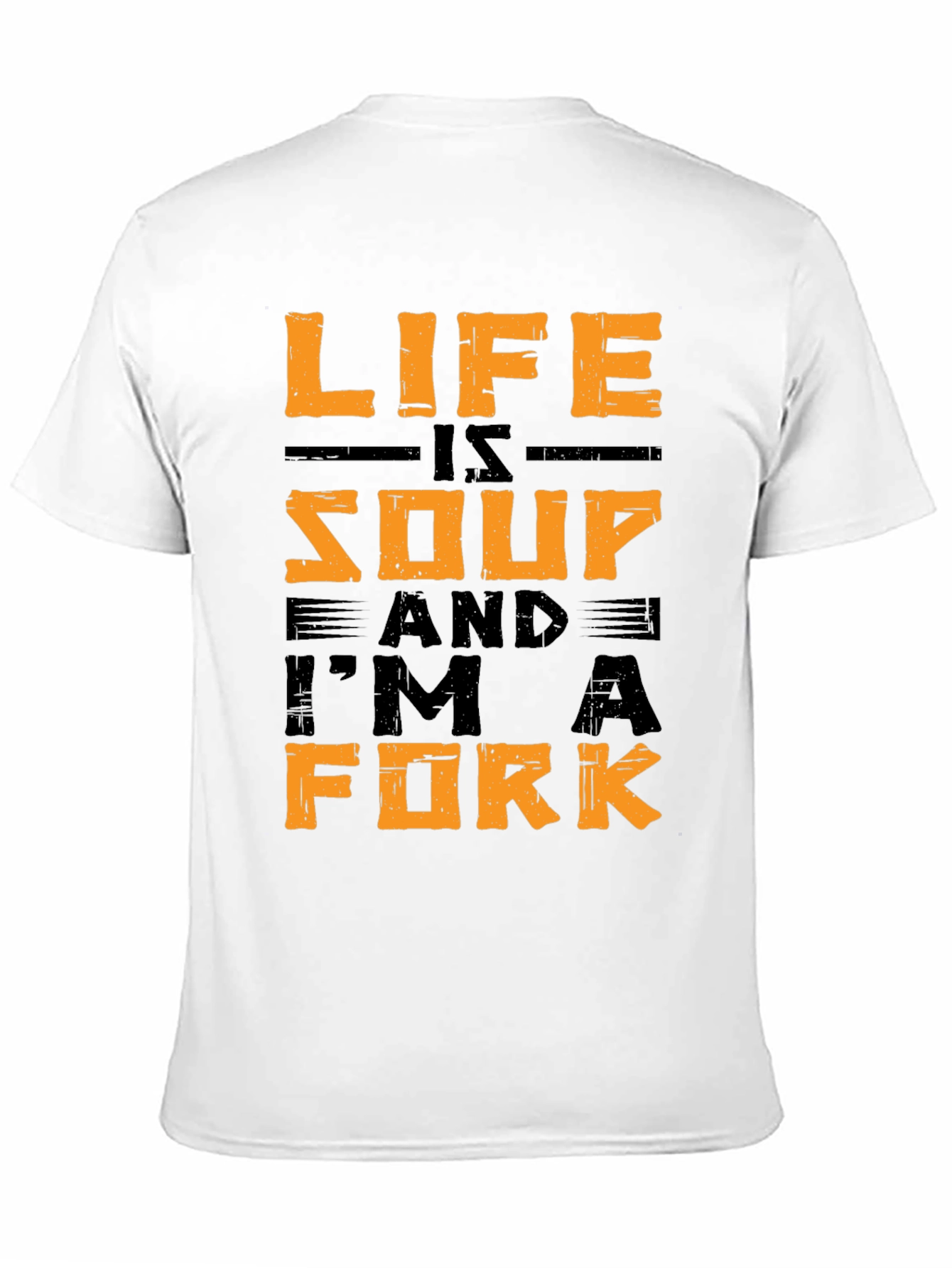 Life is Soup T-Shirt - Im A Fork