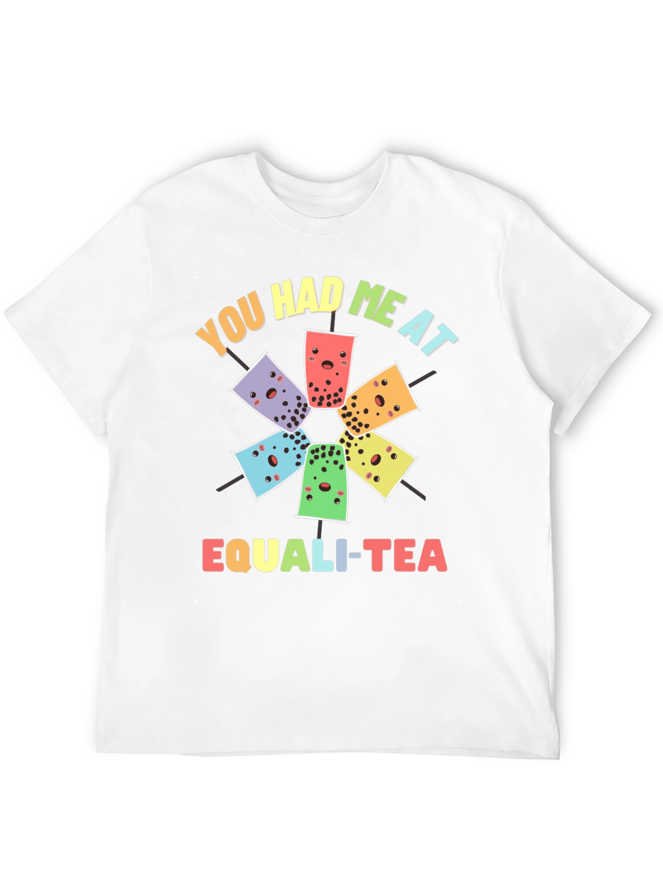 You Had Me At Equali-Tea T-Shirt