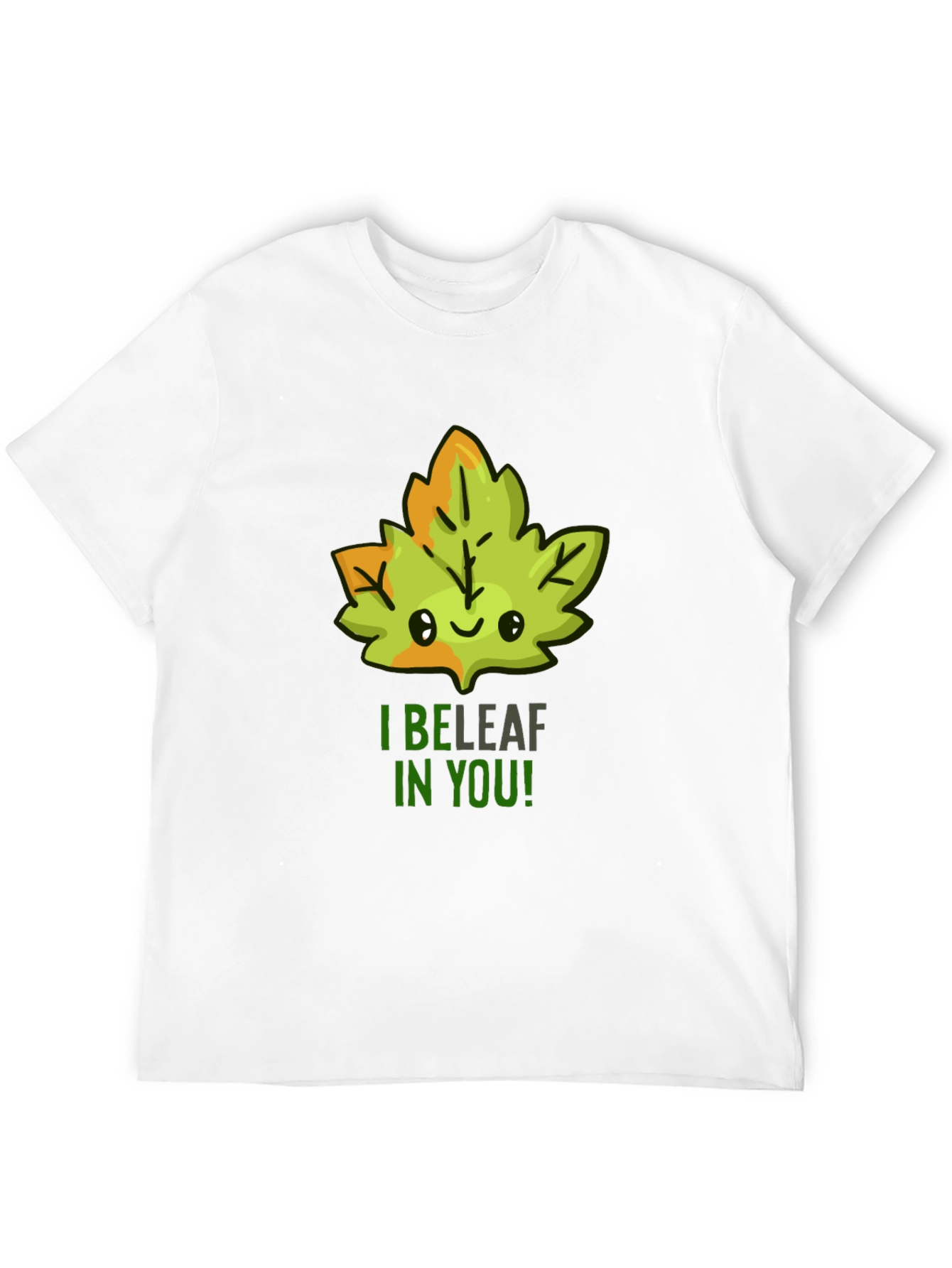I BELEAF in YOU! T-Shirt