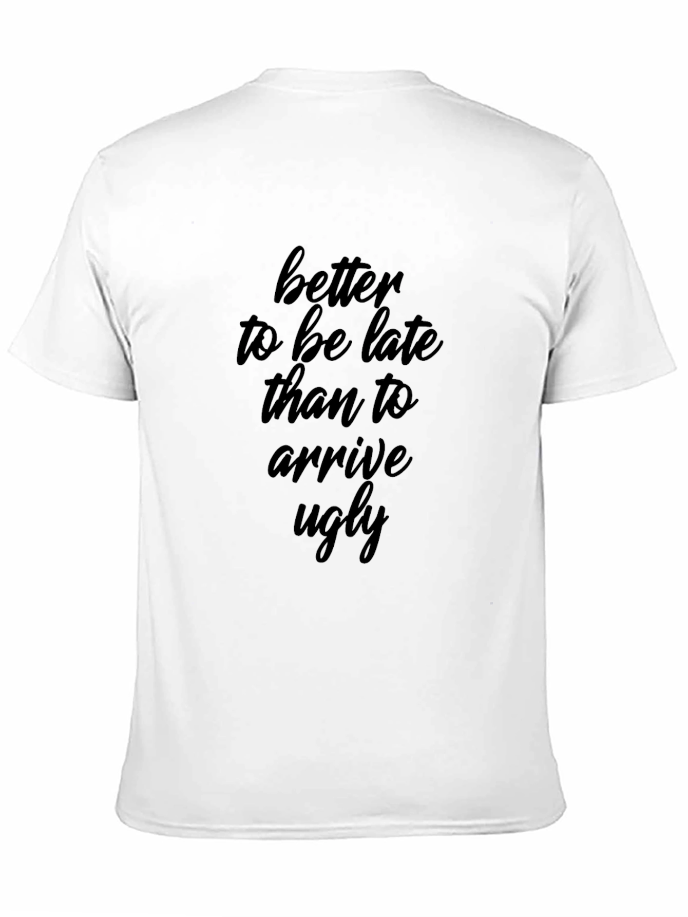 Better Late Than Ugly Graphic Tee