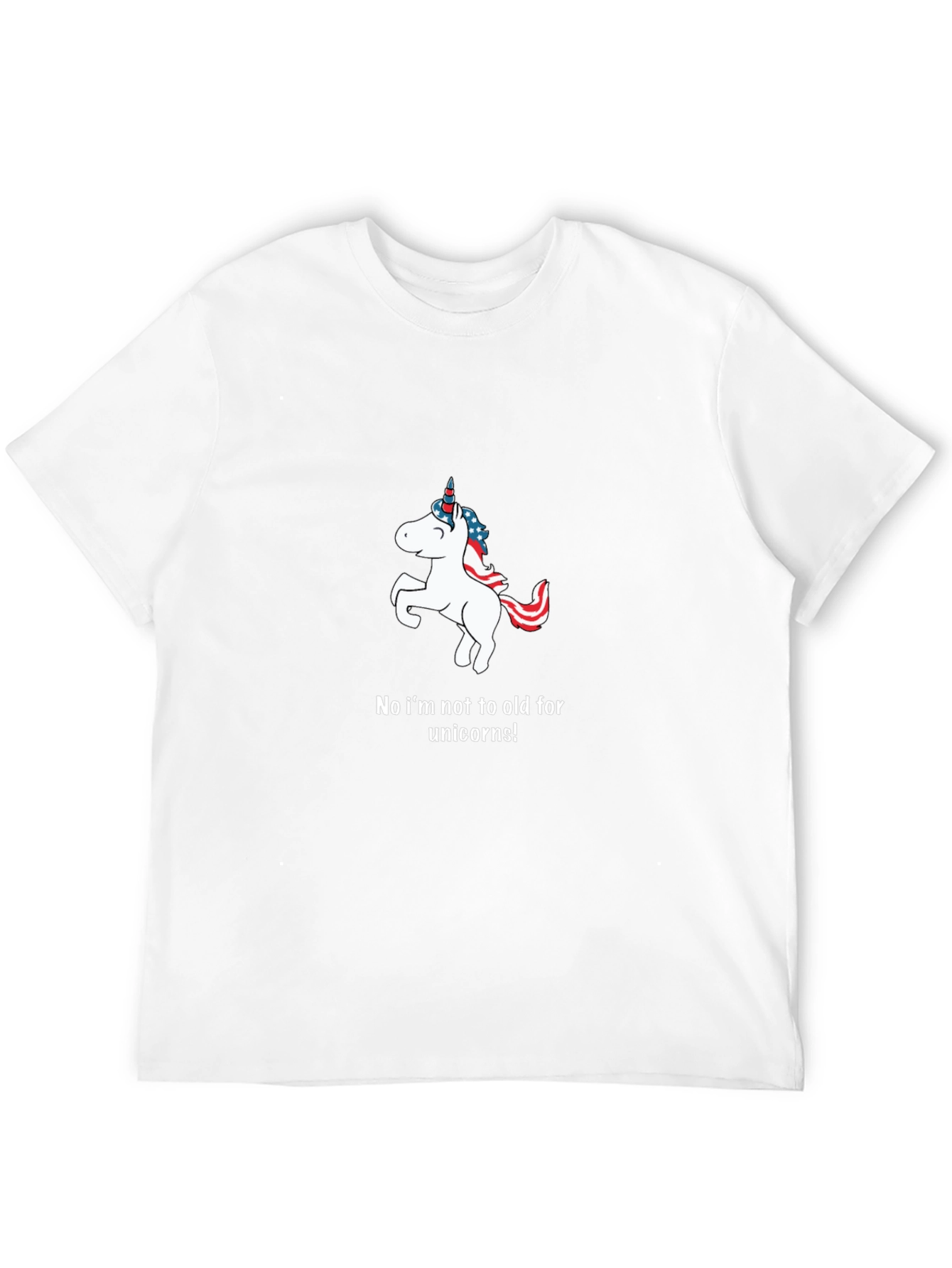 Unicorn T-Shirt: Im Not Too Old!