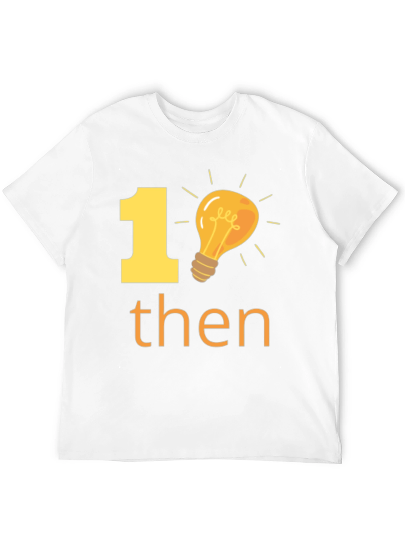 1 Idea Then T-Shirt - Creative Thinking Tee