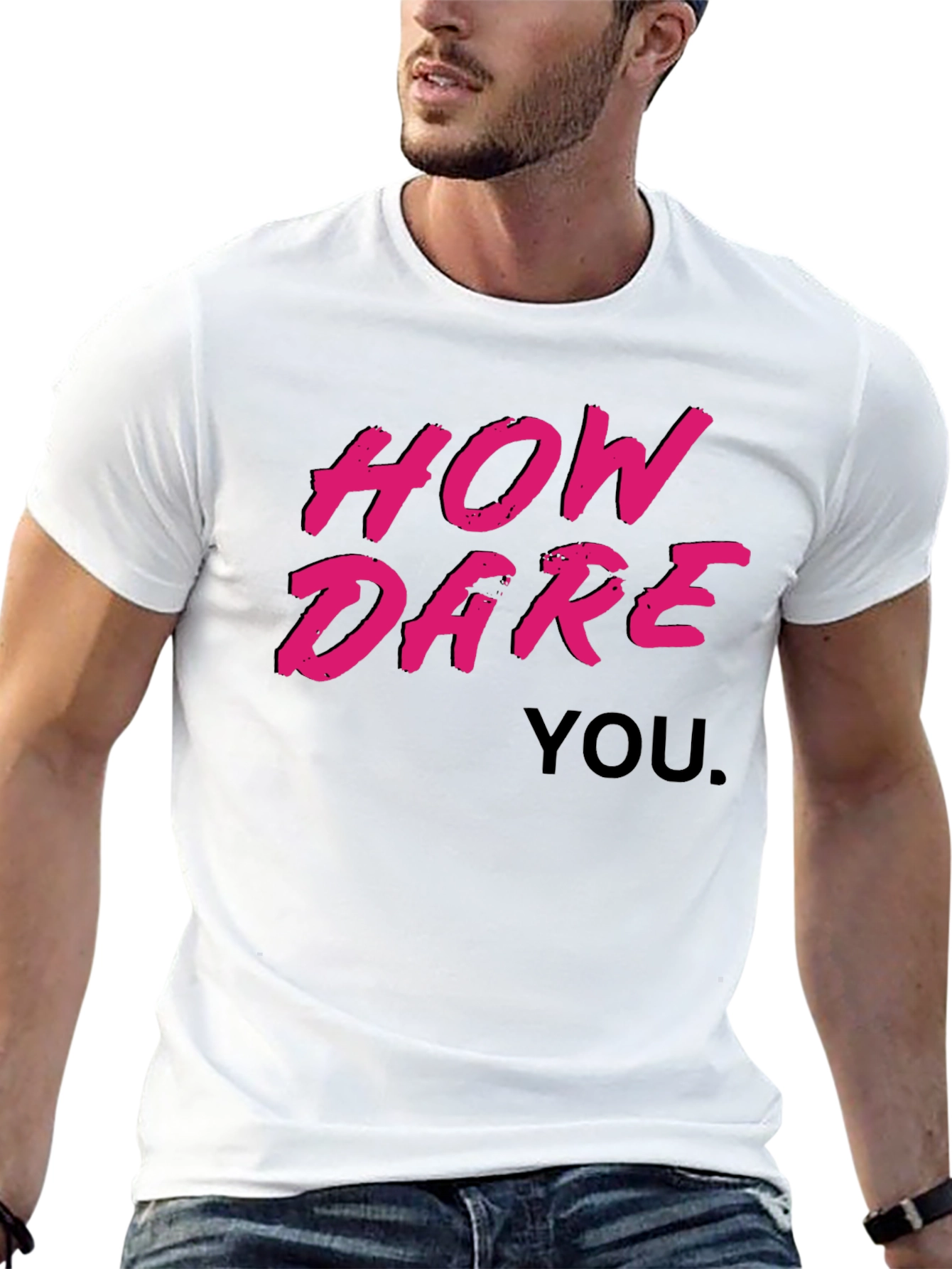 How Dare You Graphic T-Shirt