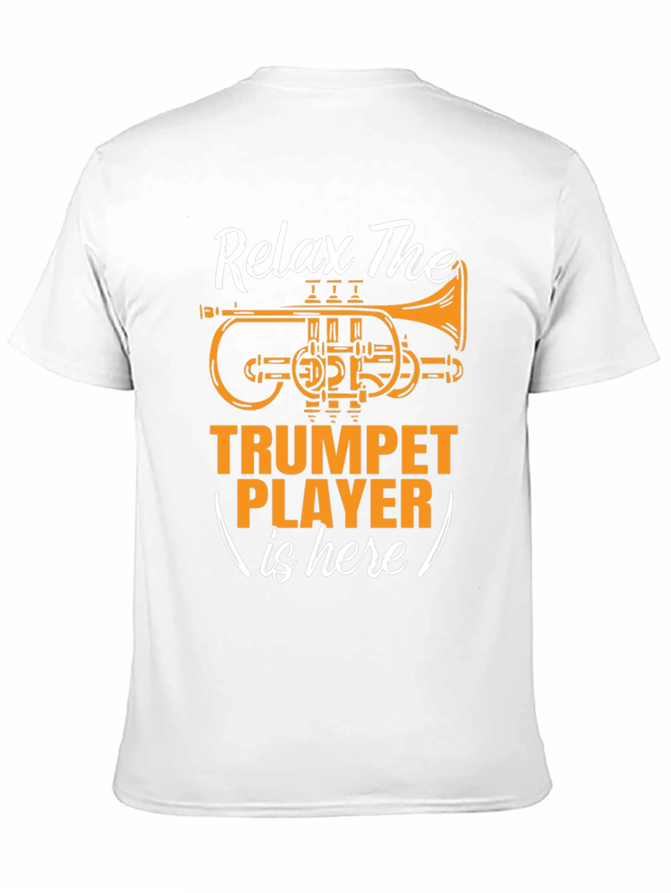 Relax The Trumpet Player is Here T-Shirt