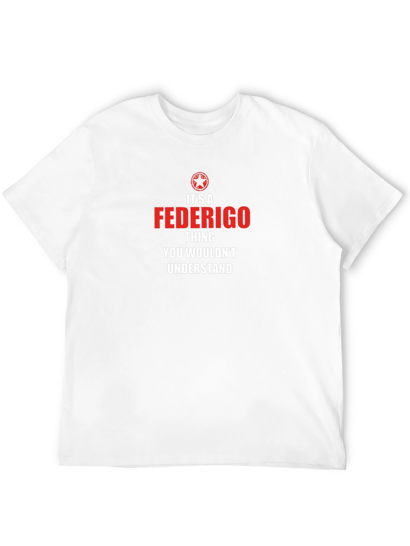Federigo Thing T-Shirt - You Wouldnt Understand