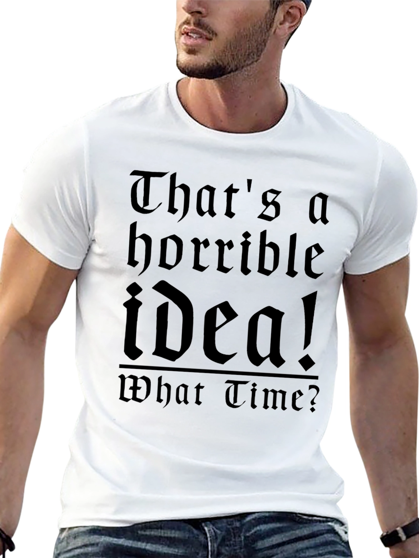 Horrible Idea T-Shirt - Funny Sarcastic Tee