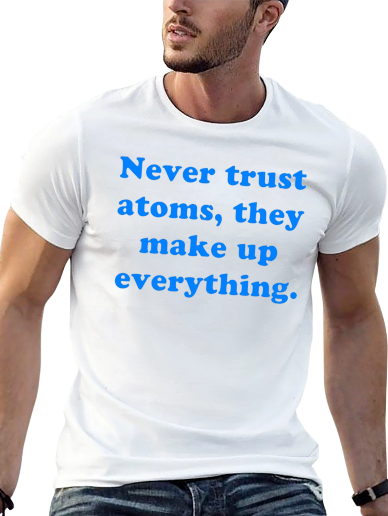 Funny Science T-Shirt: Never Trust Atoms