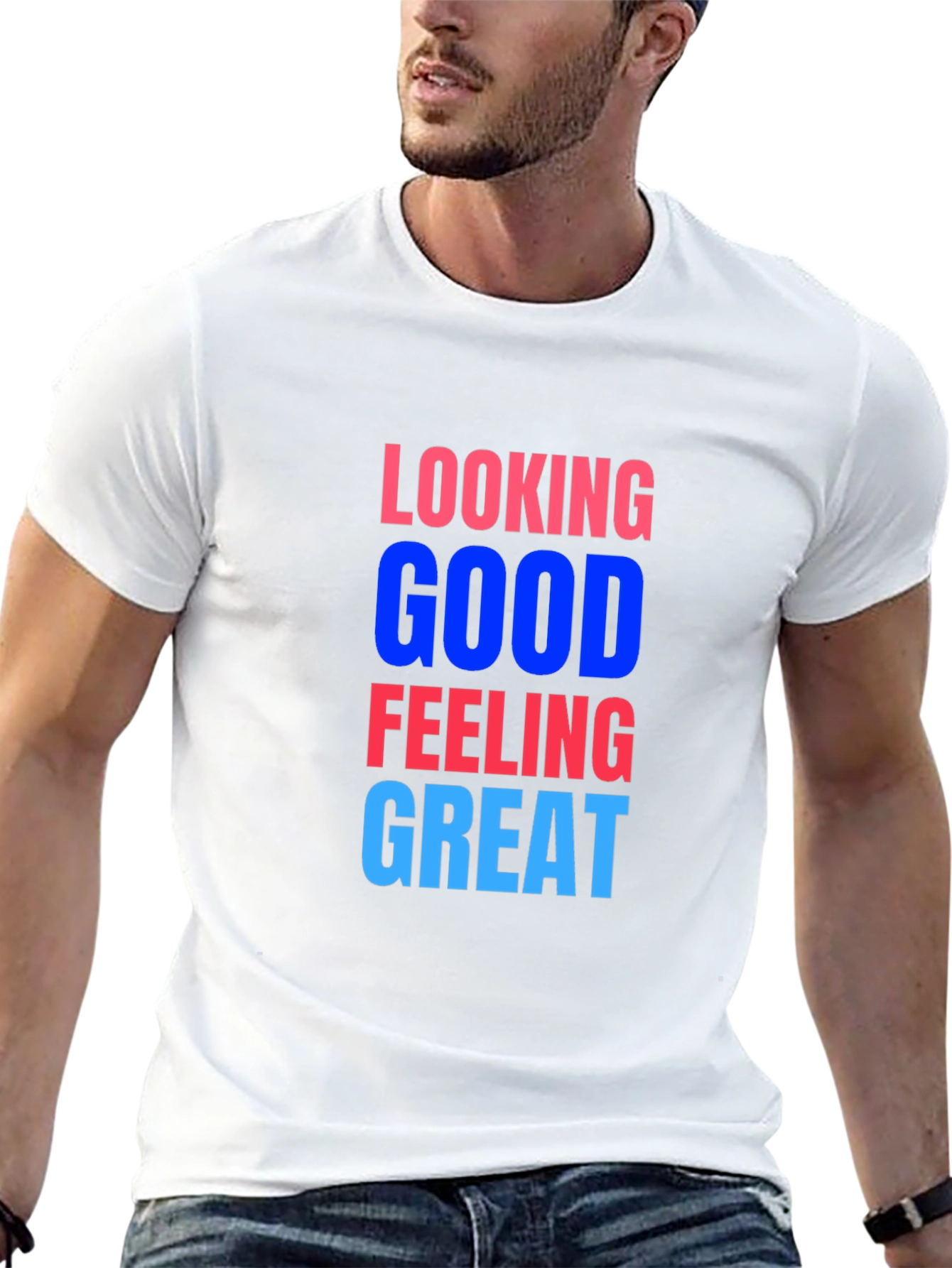 Looking Good Feeling Great T-Shirt