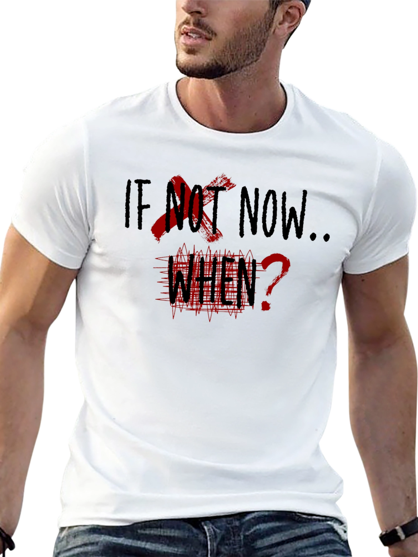 If Not Now When? Graphic Tee