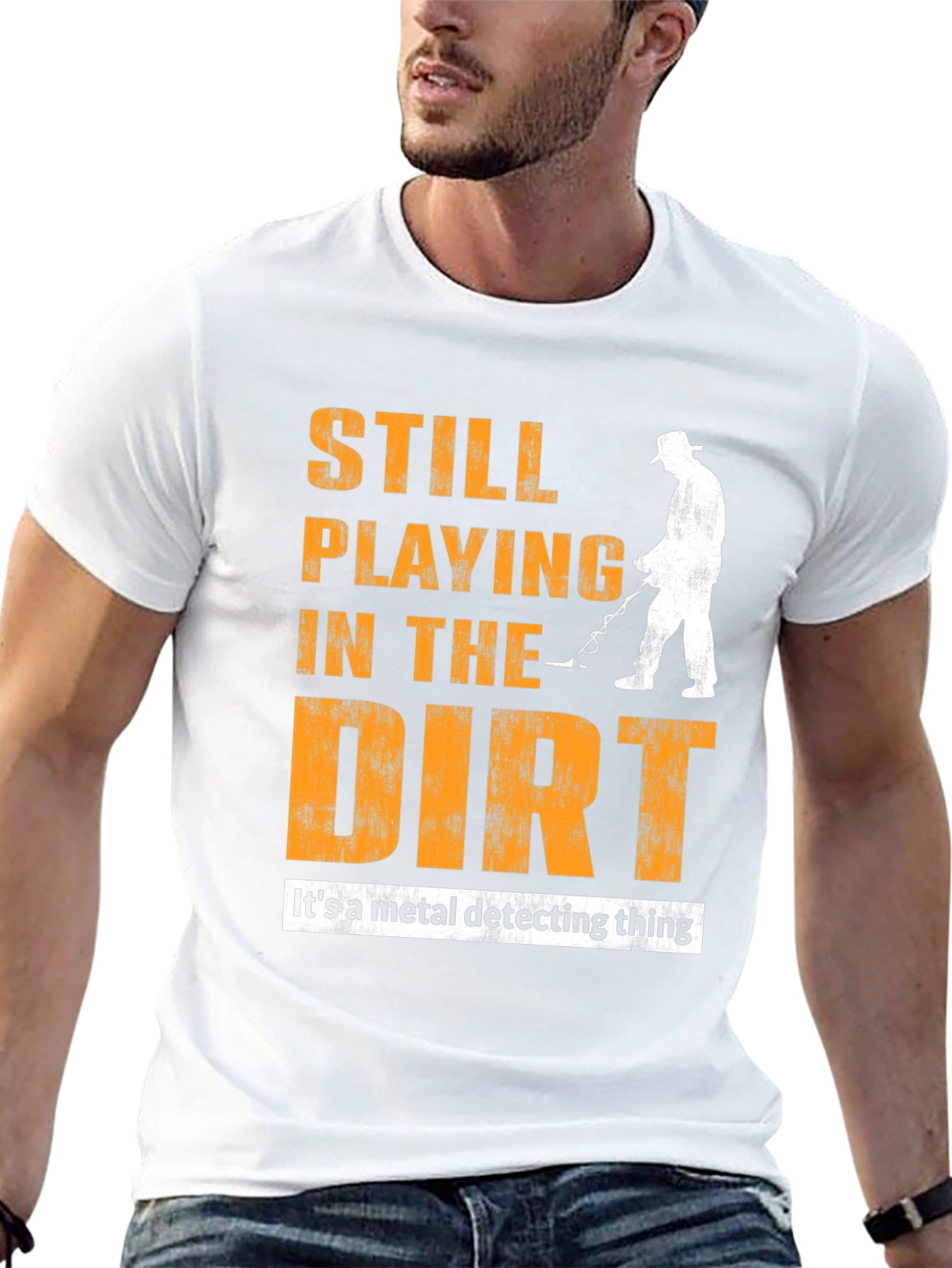 Still Playing in the Dirt T-Shirt - Metal Detecting