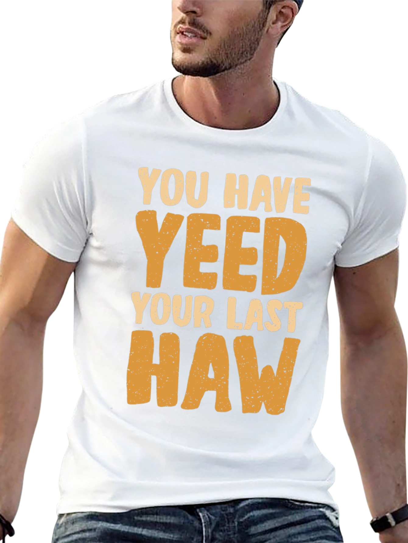 You Have Yeeted Your Last Haw Funny T-Shirt