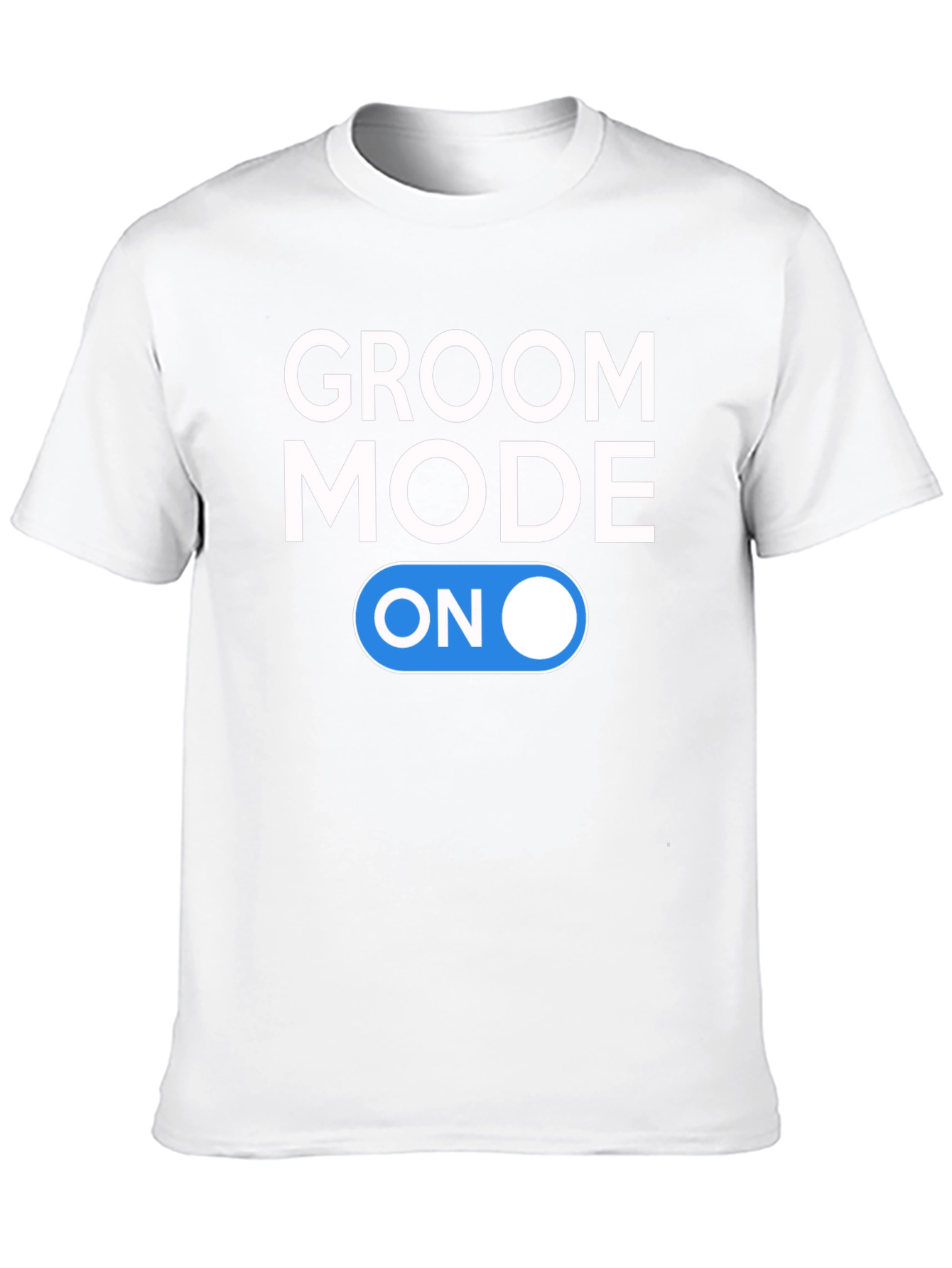 Groom Mode On T-Shirt - Wedding Prep Ready