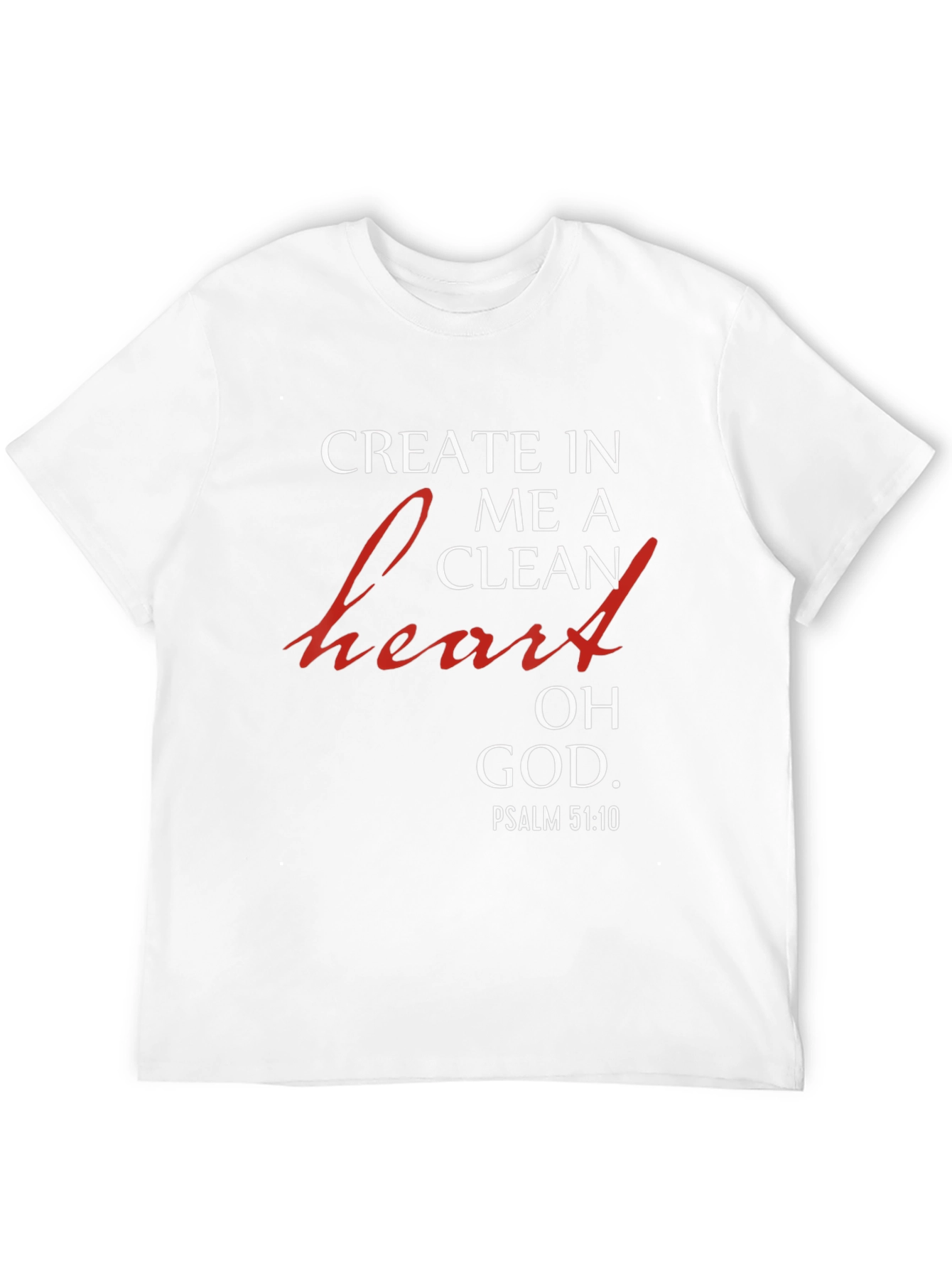 Create in Me a Clean Heart Christian T-Shirt
