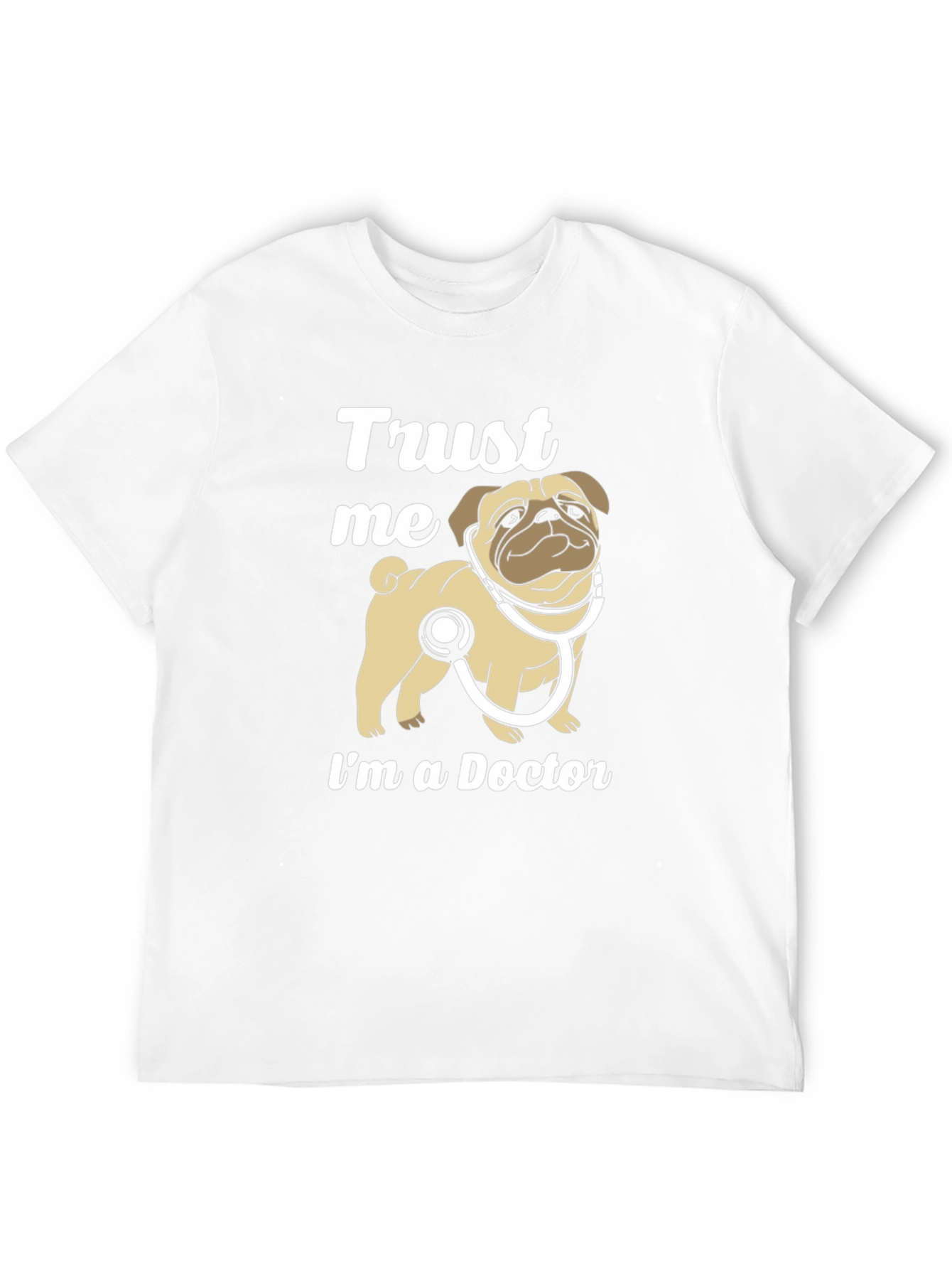 Trust Me Im a Doctor Pug T-Shirt