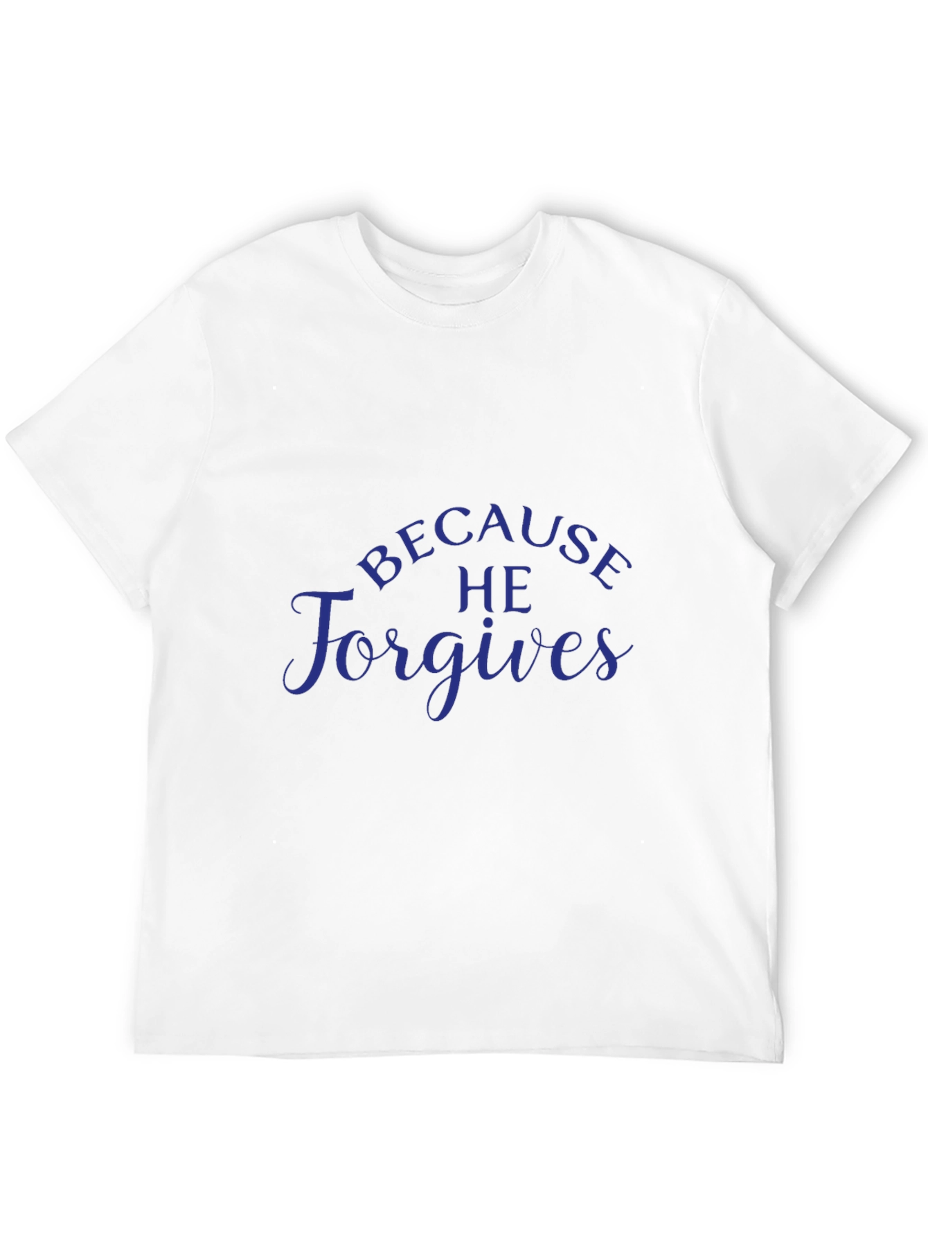 Because He Forgives - Christian T-Shirt