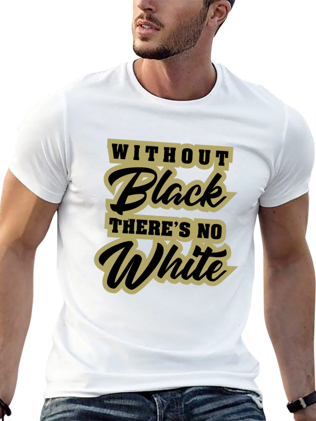 Without Black Theres No White T-Shirt