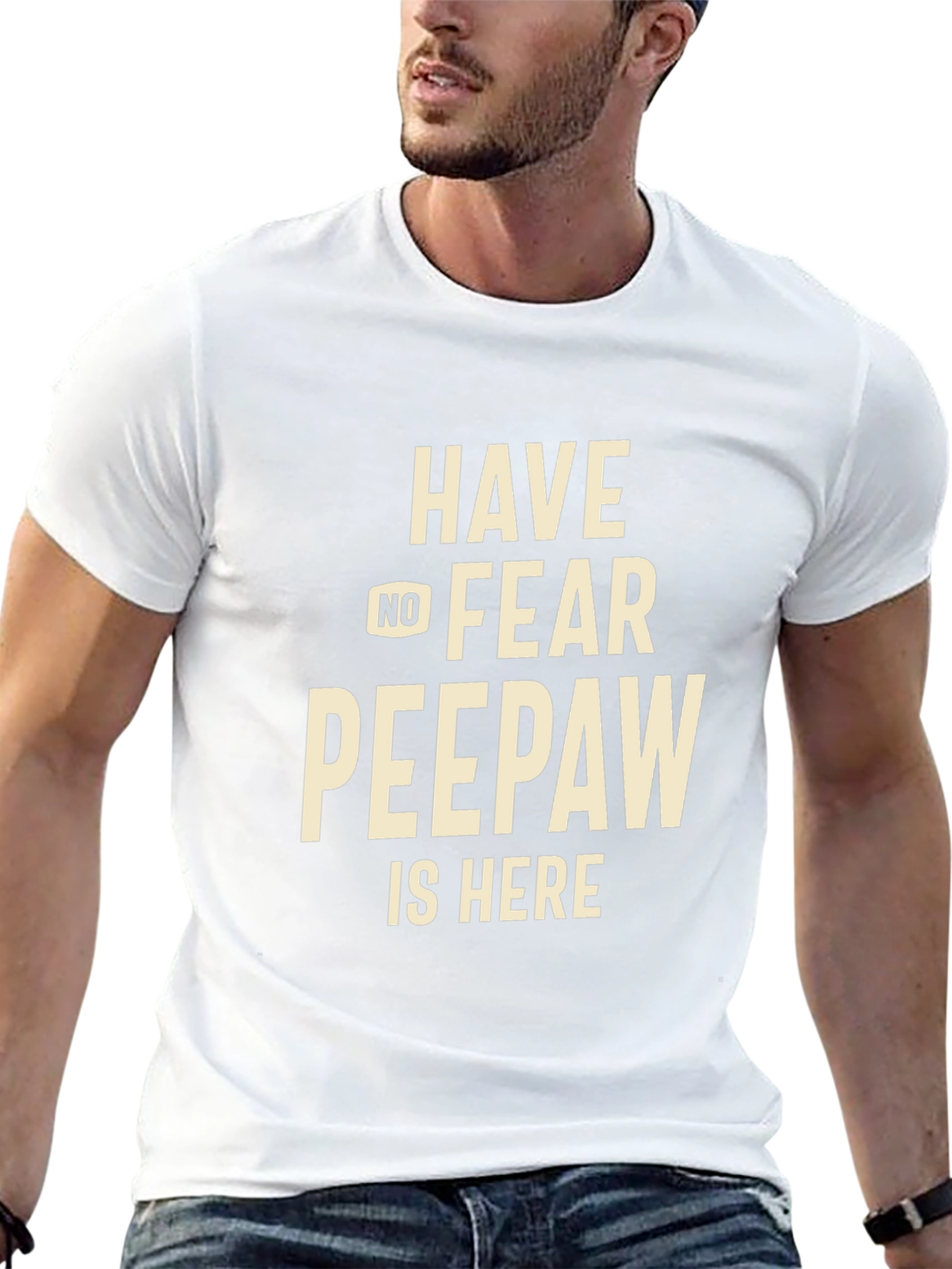 Have No Fear Peepaw Is Here T-Shirt