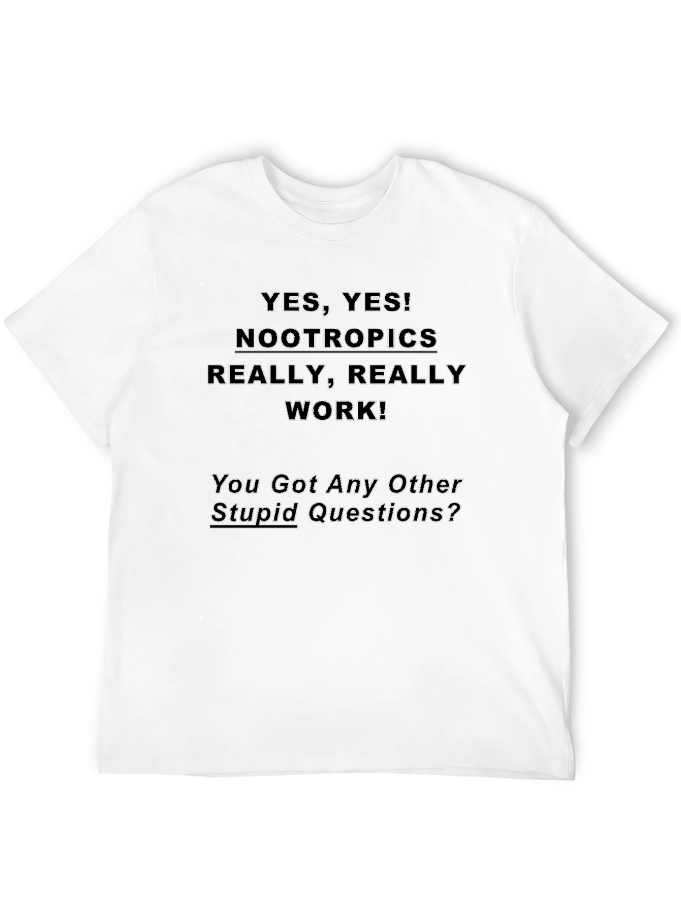 Nootropics Yes T-Shirt - Really Works!