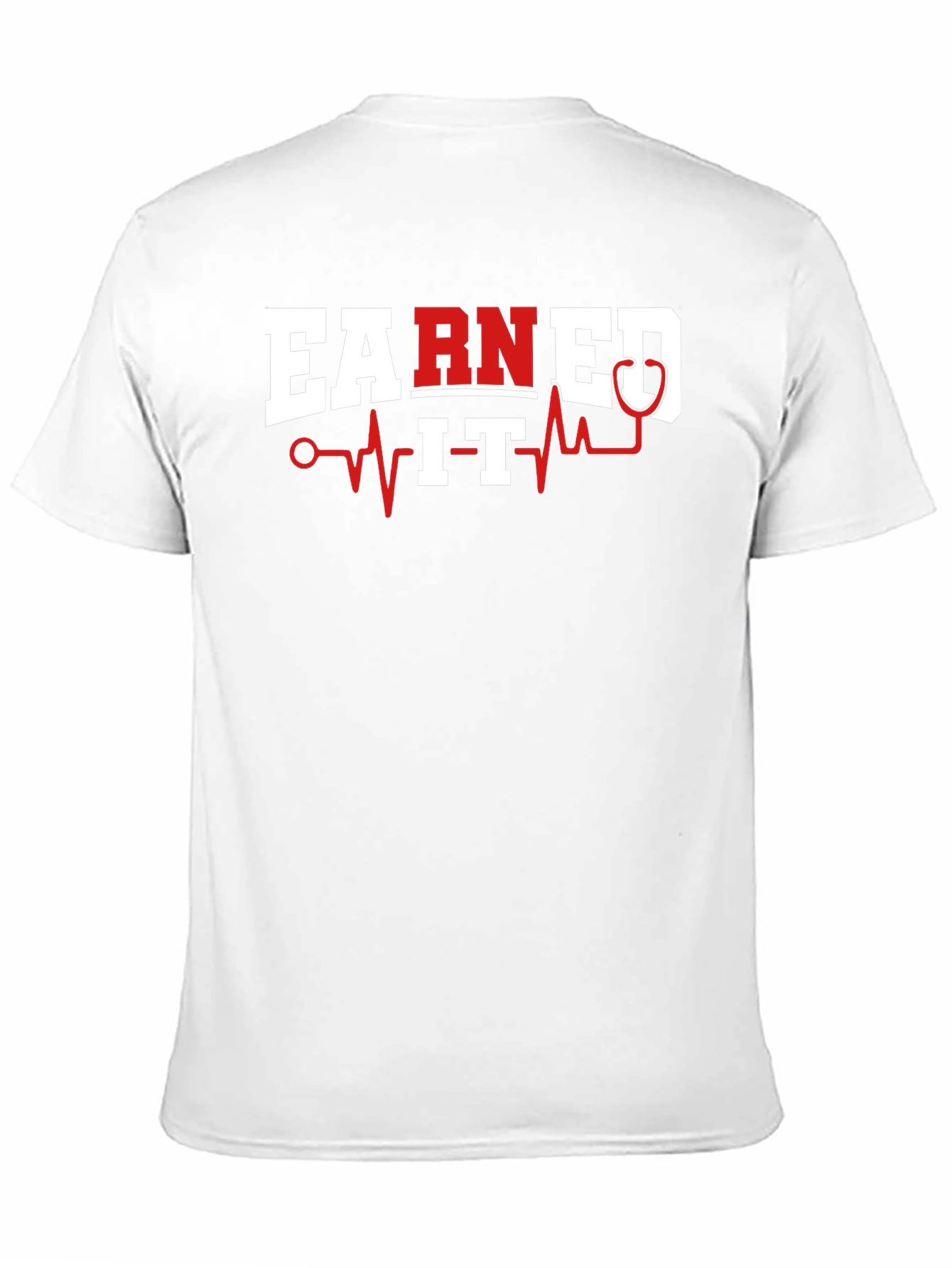 Earned It Nurse T-Shirt