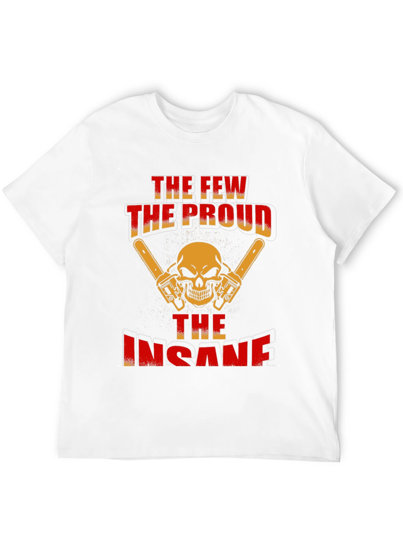 The Few The Proud The Insane Graphic Tee