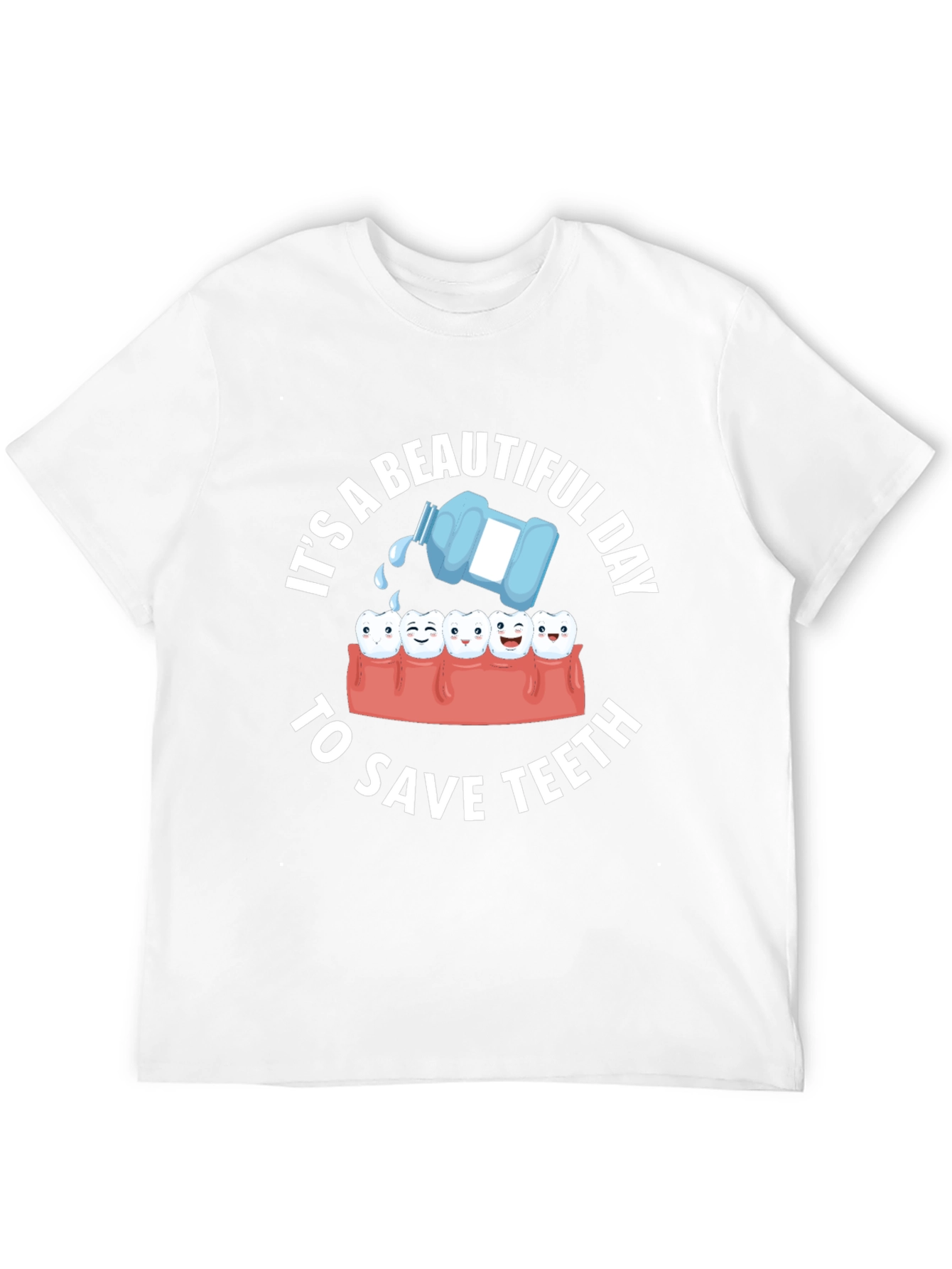Dental Humor T-Shirt: Beautiful Day to Save Teeth