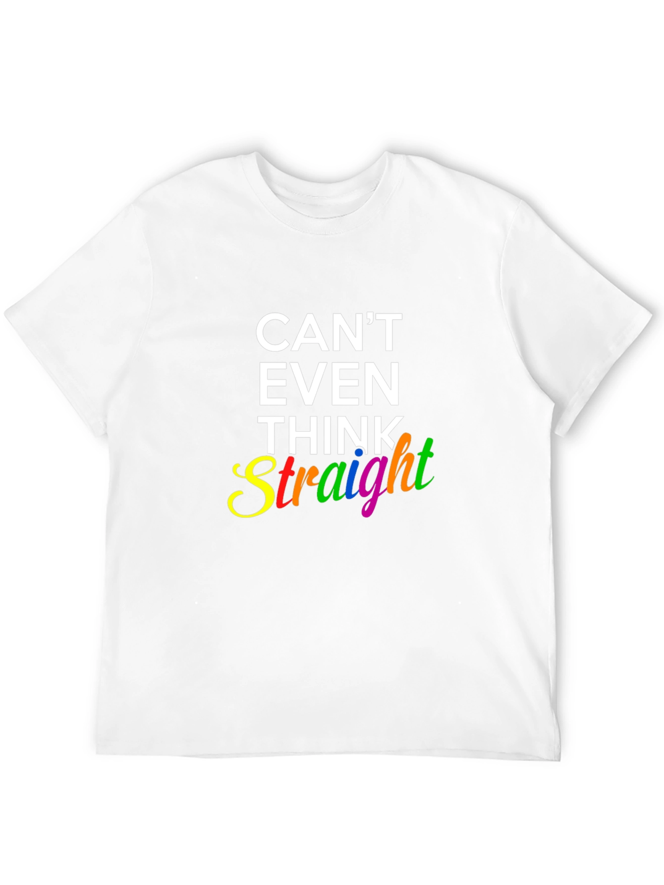 Cant Even Think Straight Pride LGBTQ T-Shirt