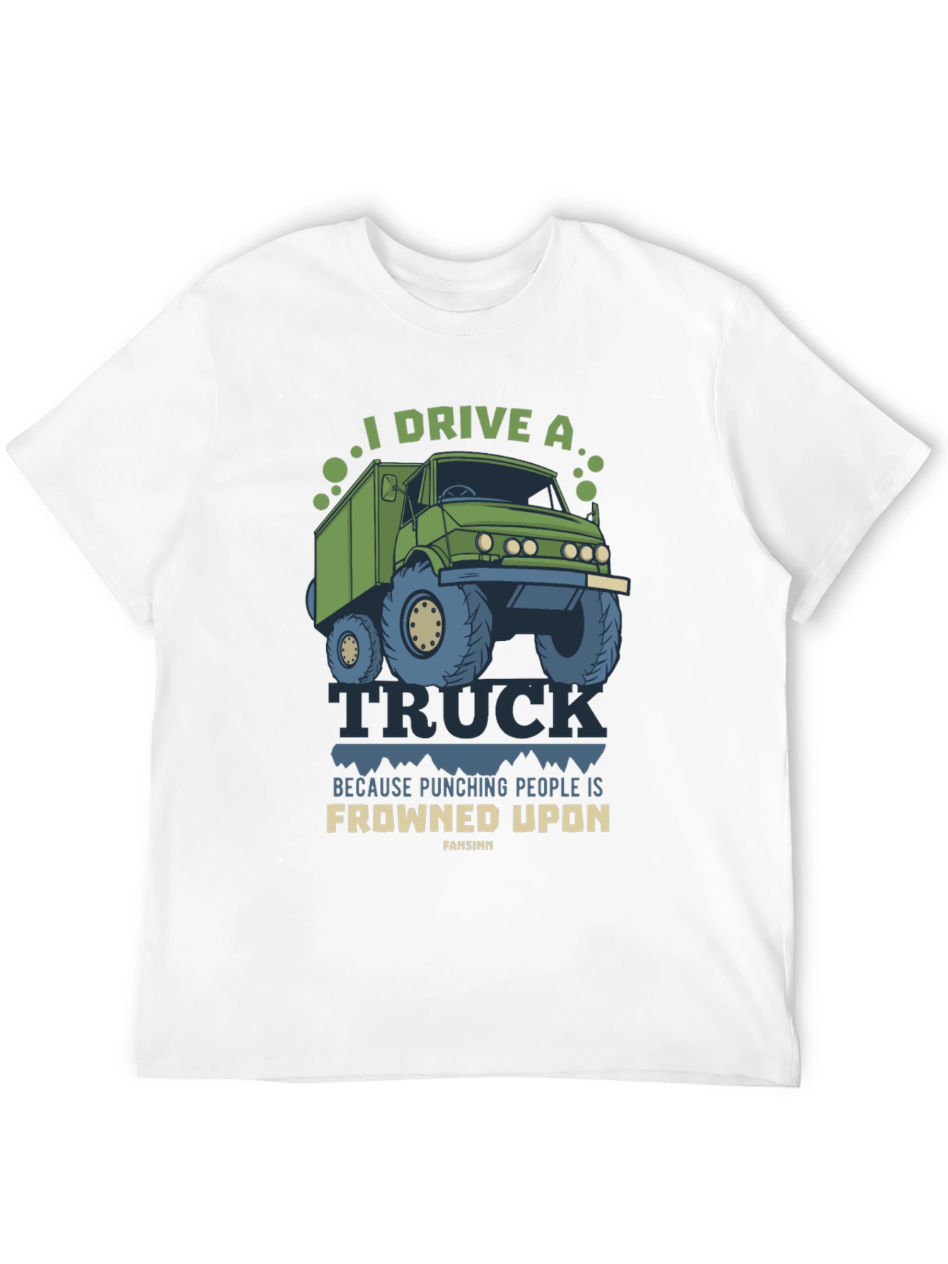 I Drive A Truck Funny T-Shirt