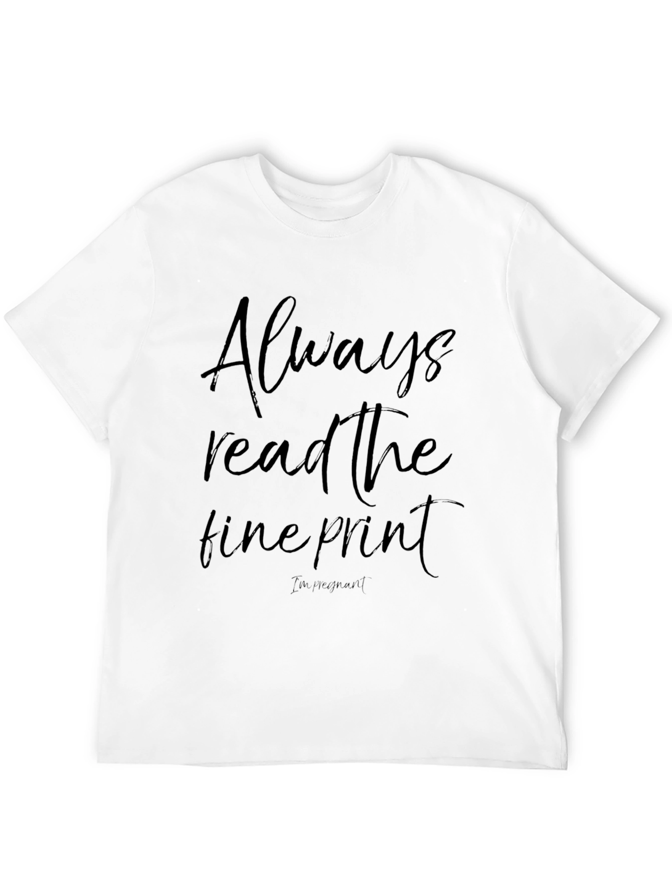 Always Read The Fine Print T-Shirt Pregnancy Announcement