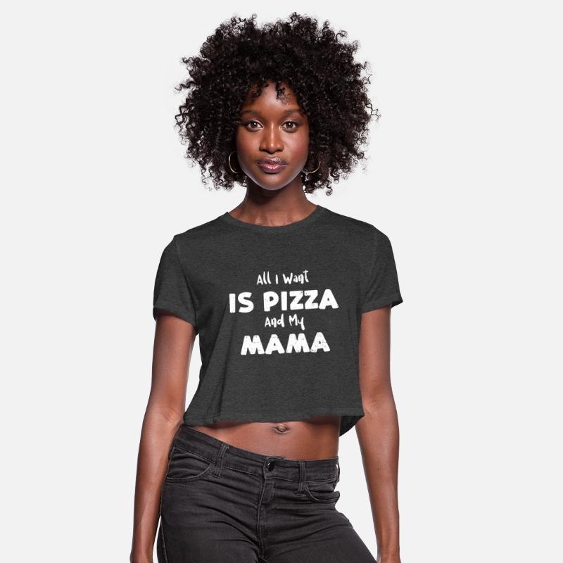 All I Want Is Pizza And My Mama