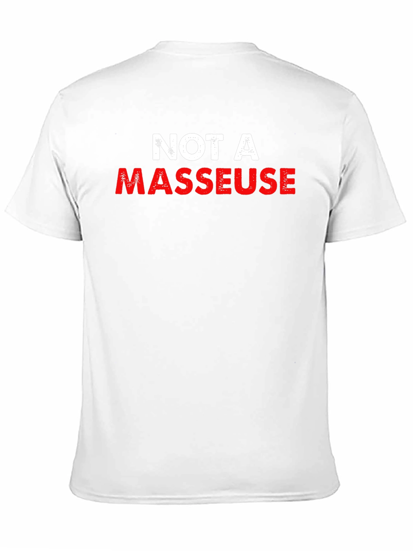 Not a Masseur T-Shirt Funny Slogan Tee